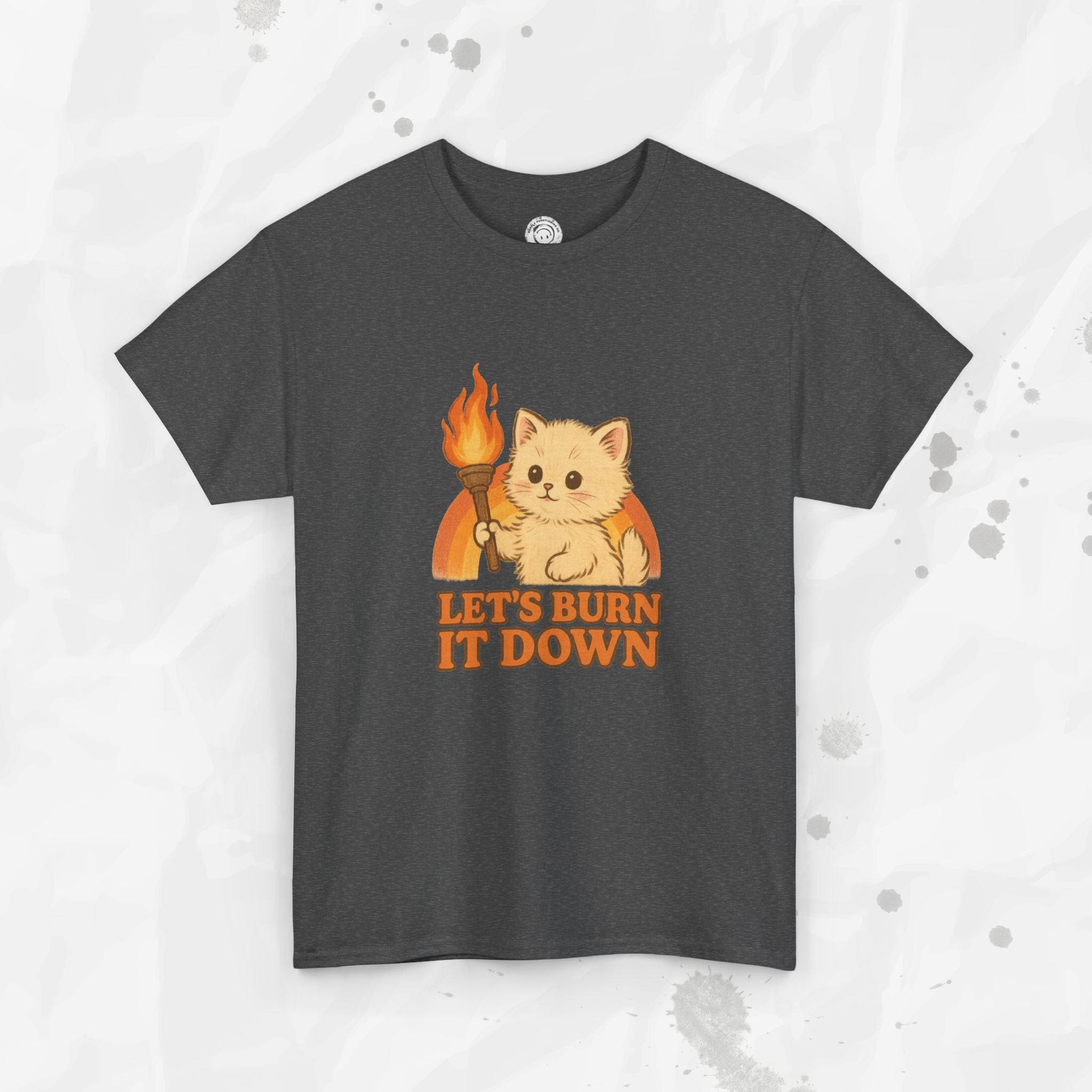 Let’s Burn It Down – T-Shirt