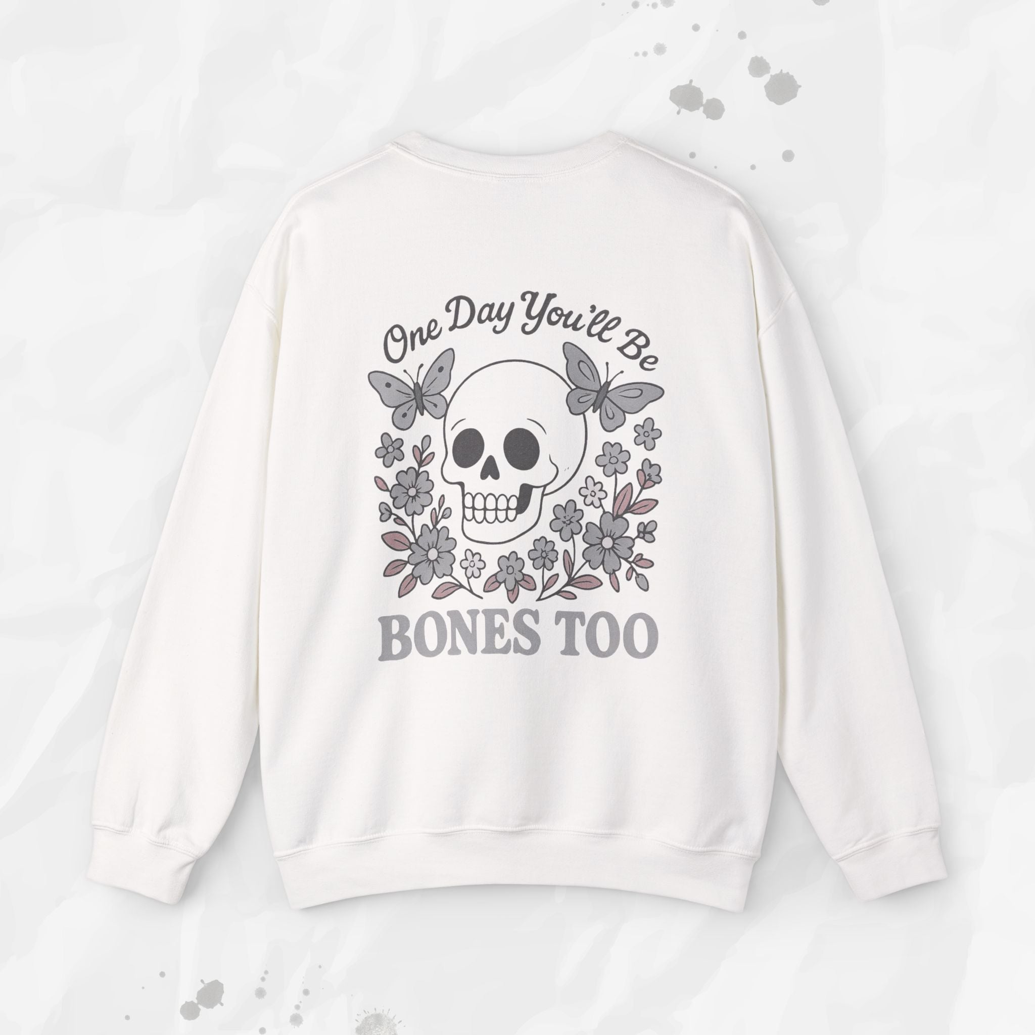 One Day You'll Be Bones Too - Crewneck Sweatshirt