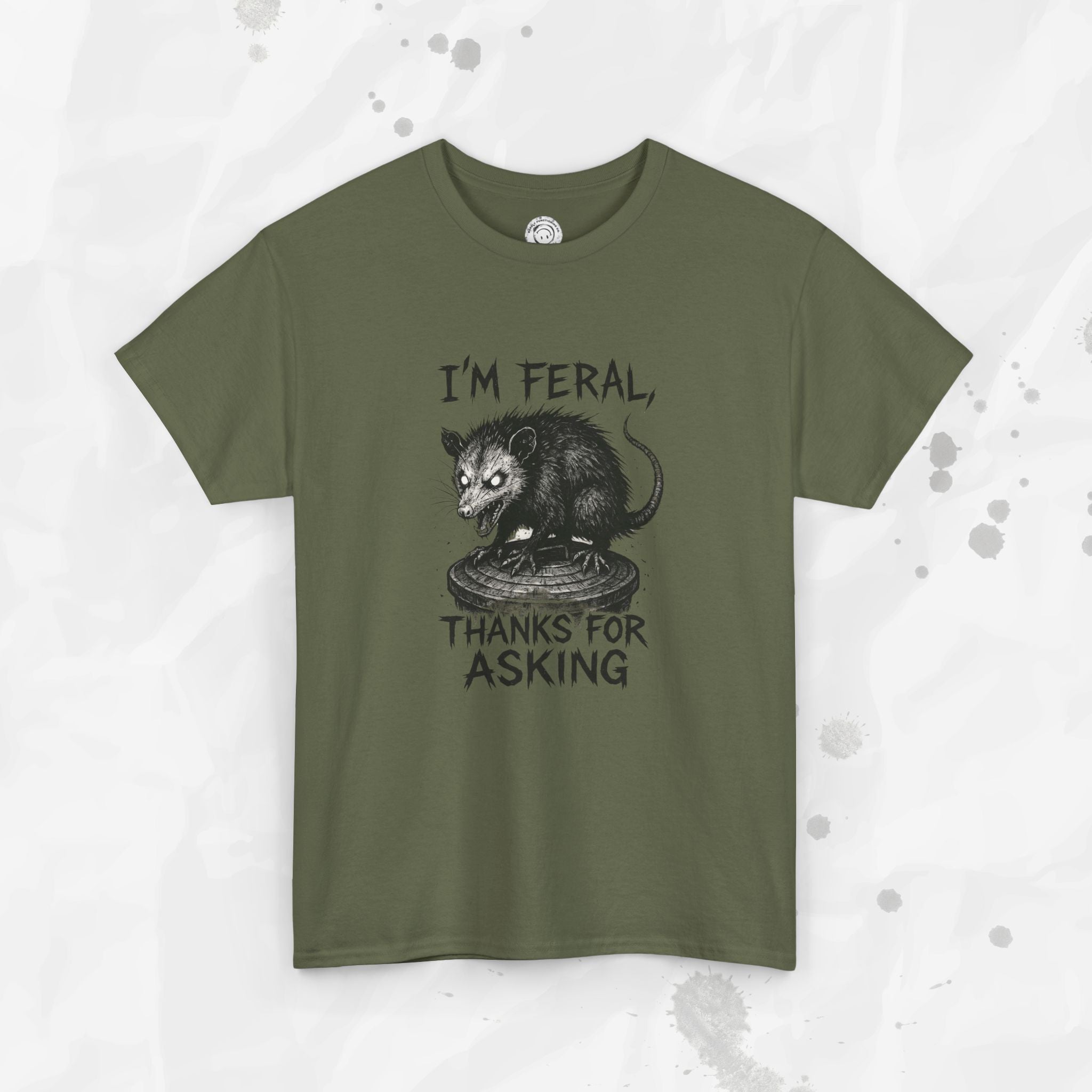 I'm Feral, Thanks for Asking - T-Shirt