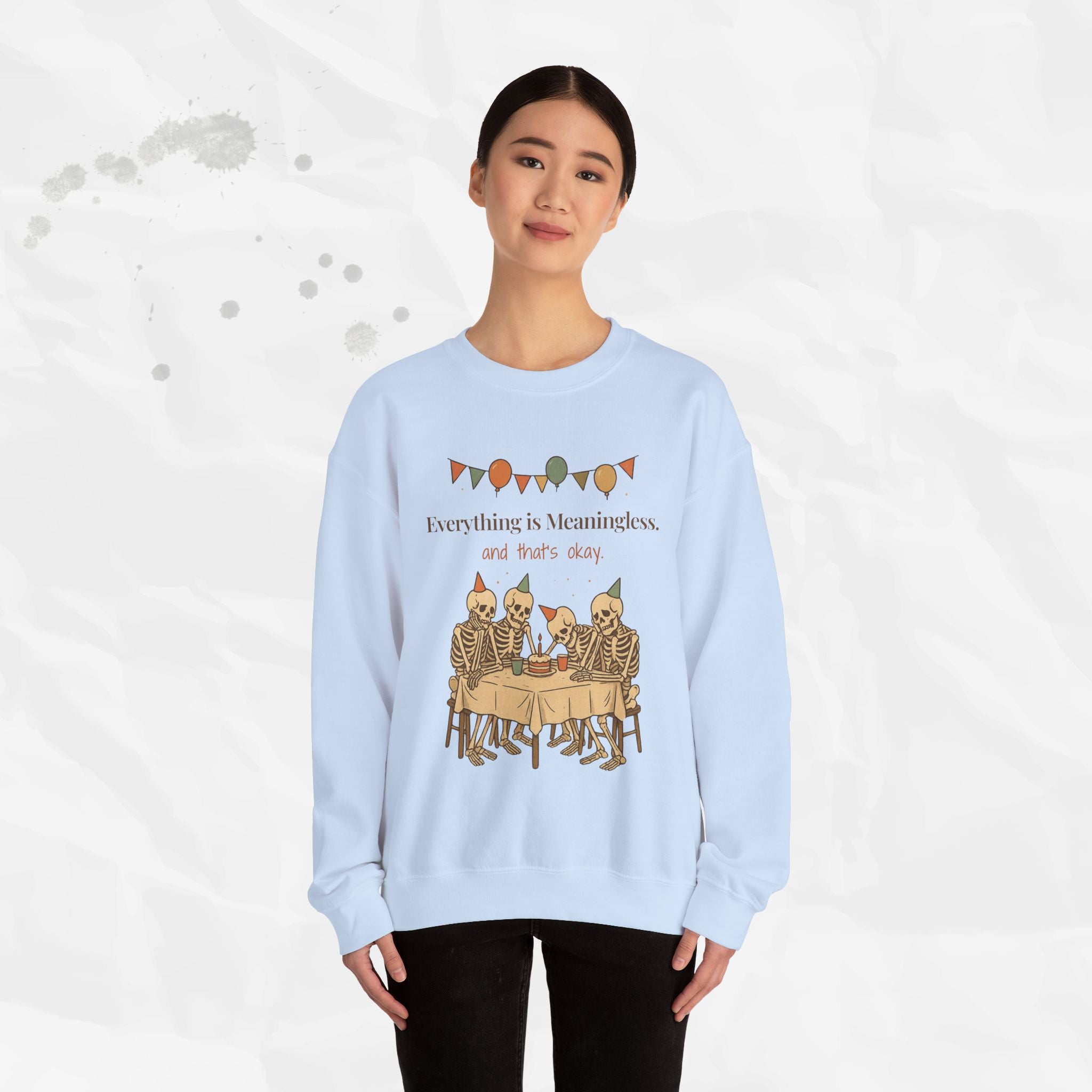 Everything is Meaningless and That's Okay - Crewneck Sweatshirt