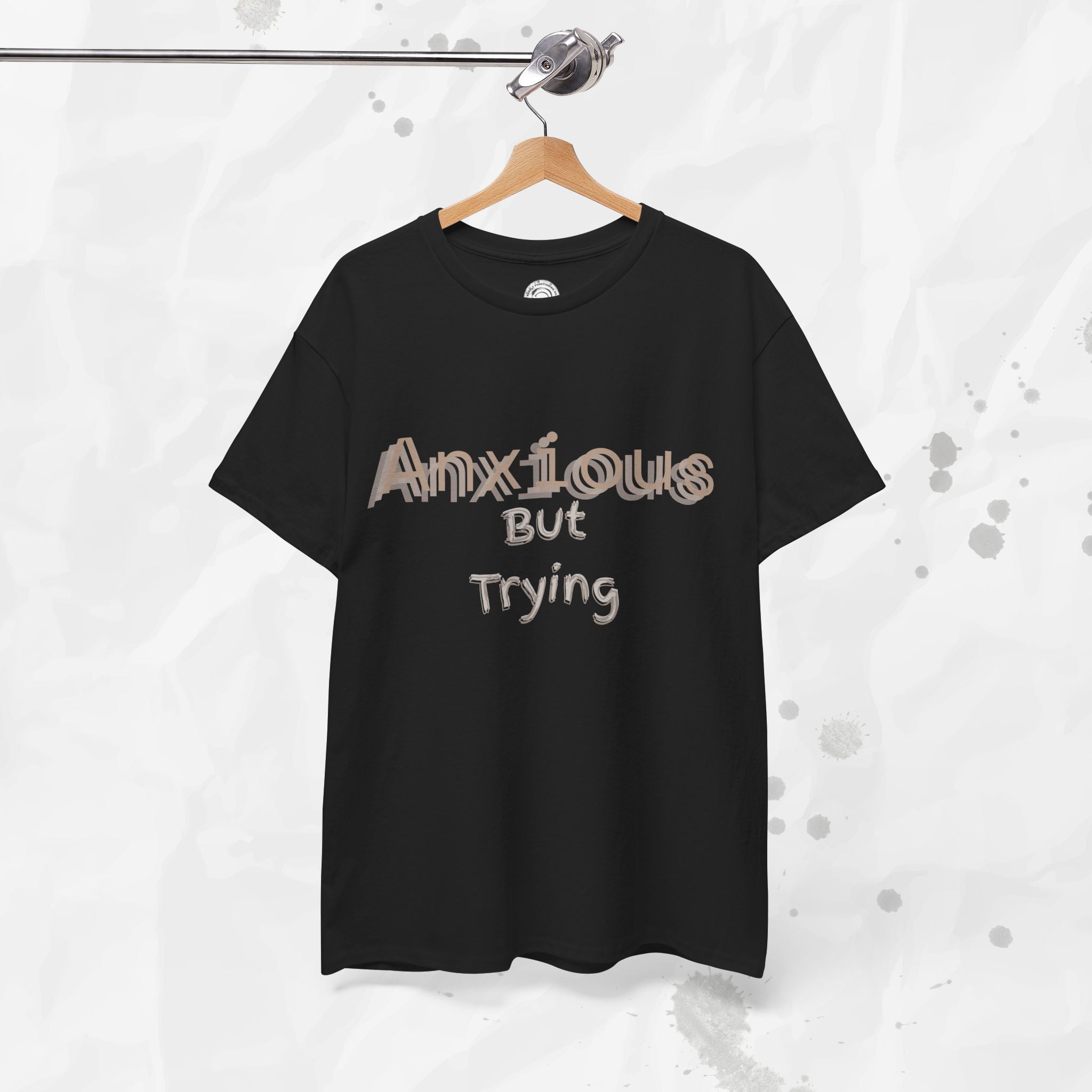 Anxious But Trying - T-Shirt