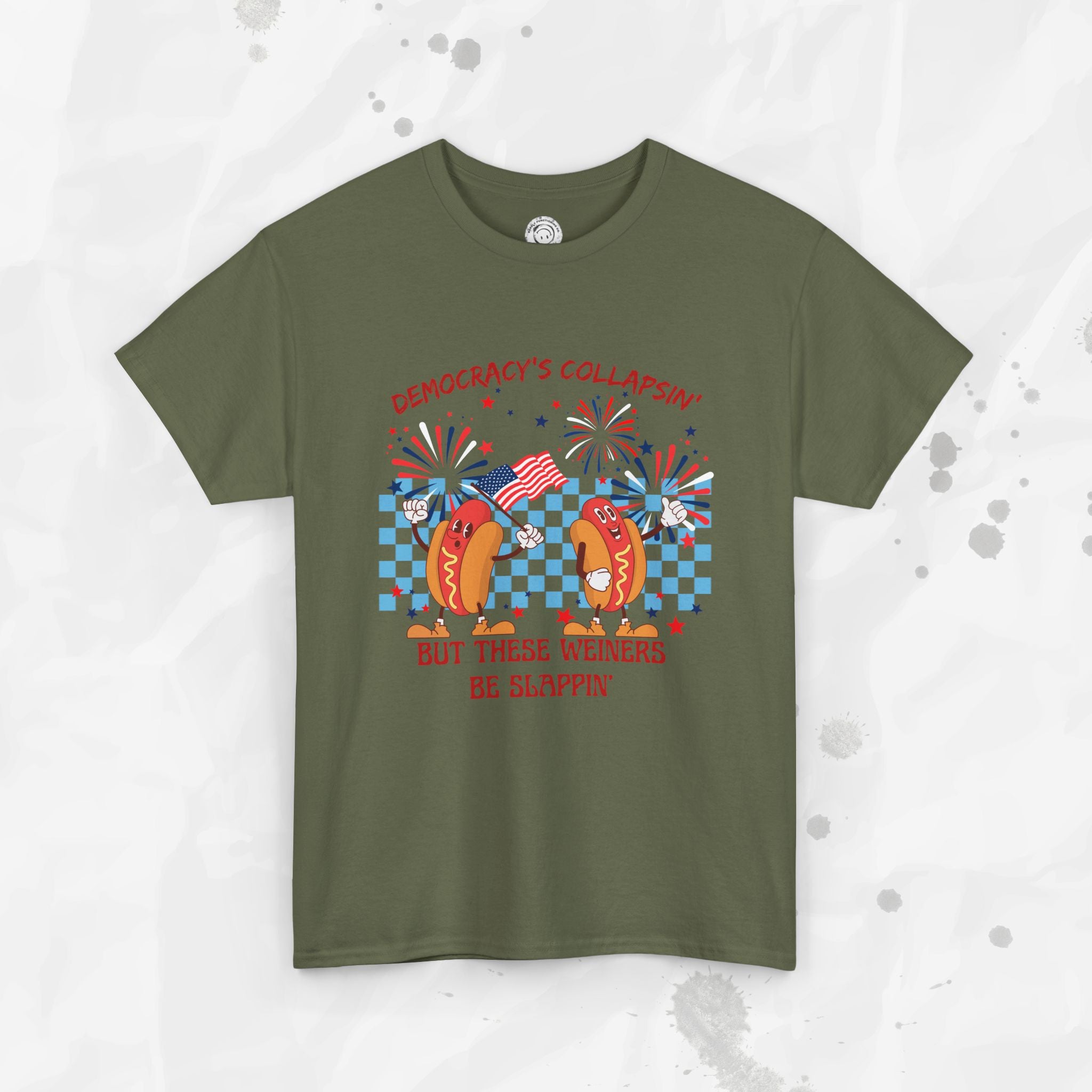 Democracy's Collapsin' But These Weiners Be Slappin' - T-Shirt