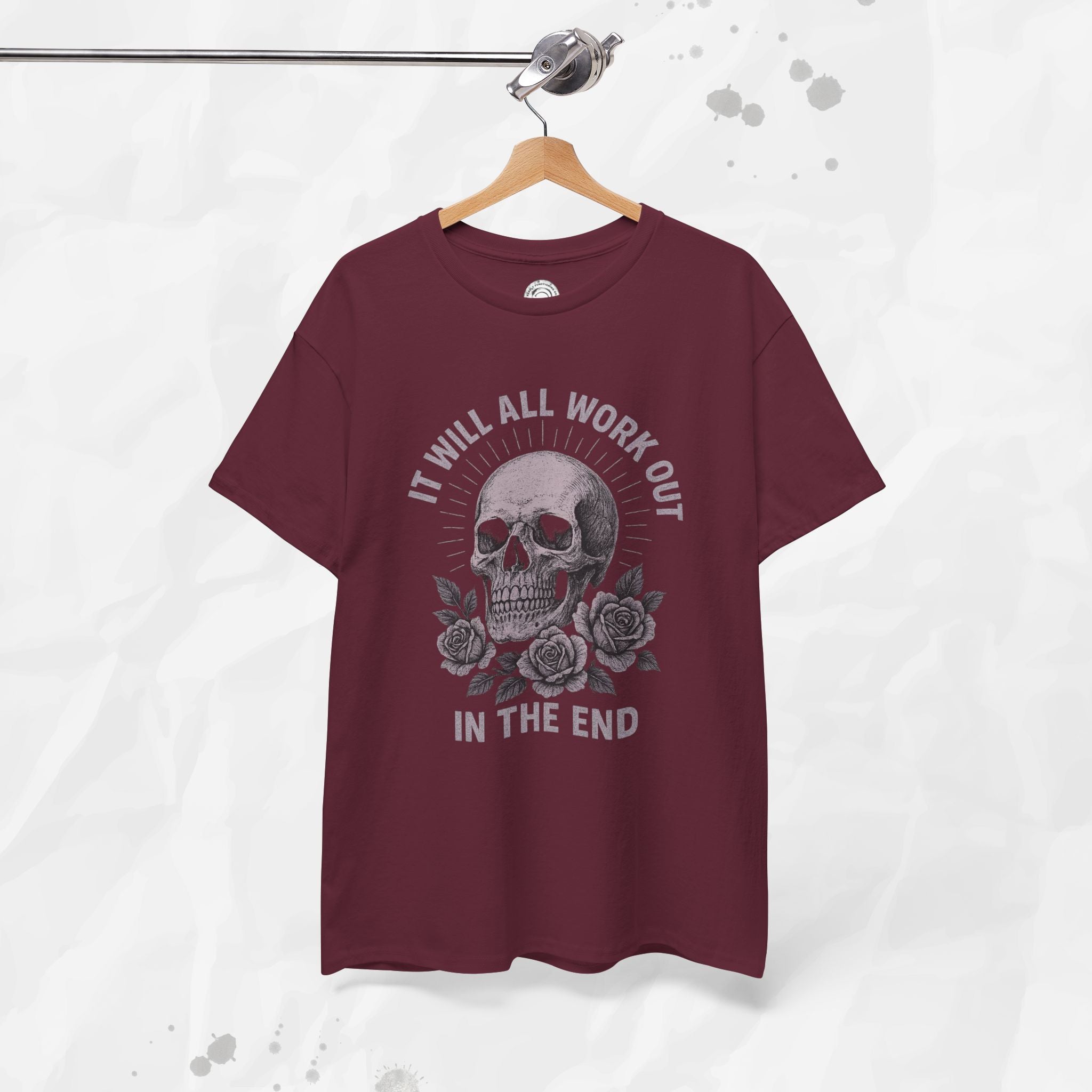 It Will All Work Out In The End - T-Shirt