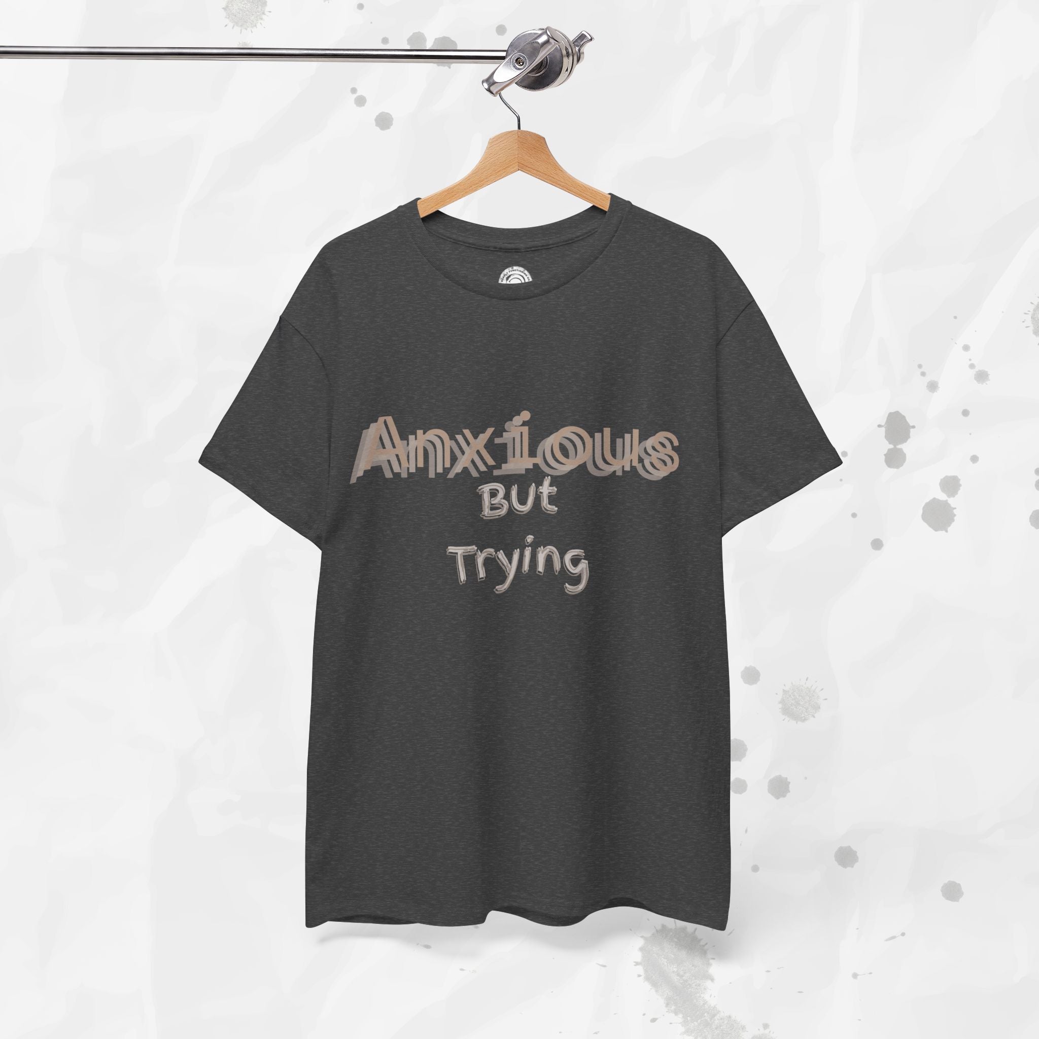 Anxious But Trying - T-Shirt