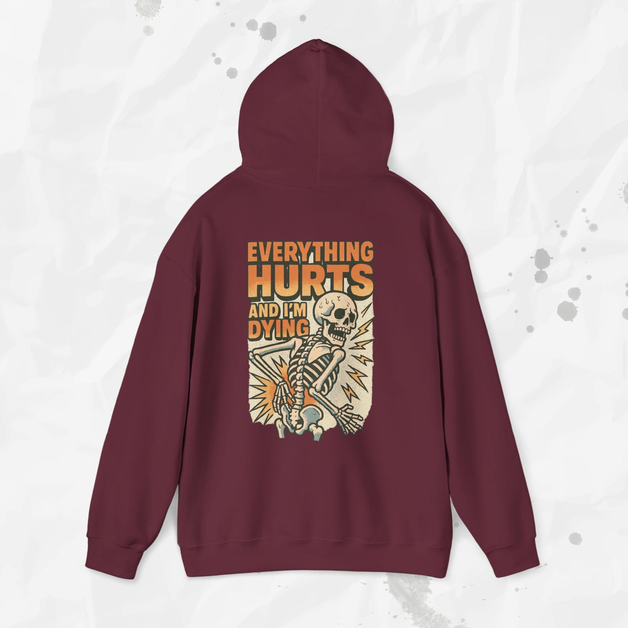 Everything Hurts and I'm Dying - Hoodie