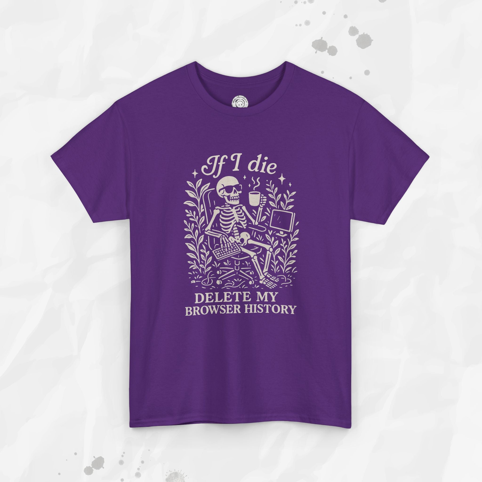 If I Die Delete My Browser History - T-Shirt