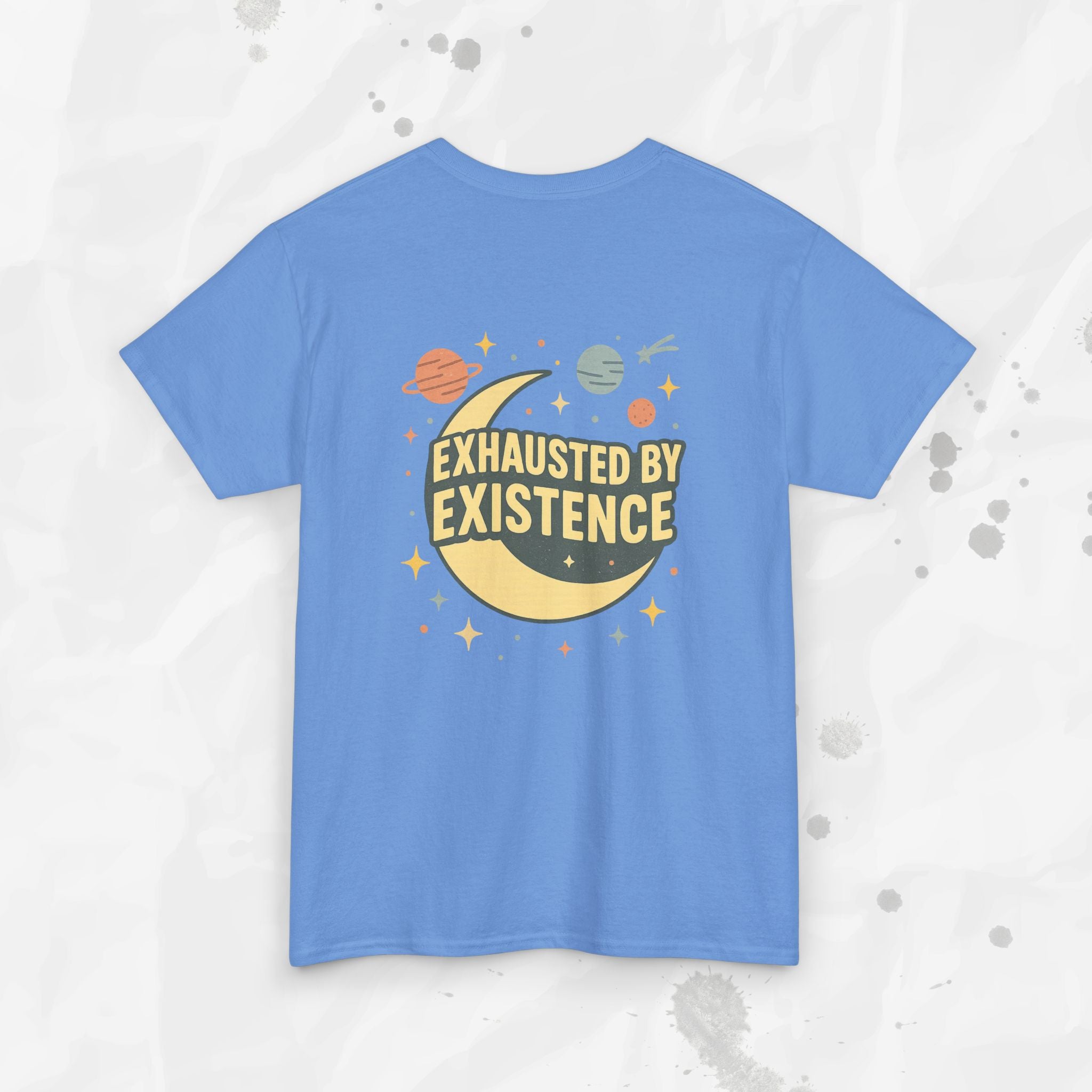 Exhausted by Existence - T-Shirt