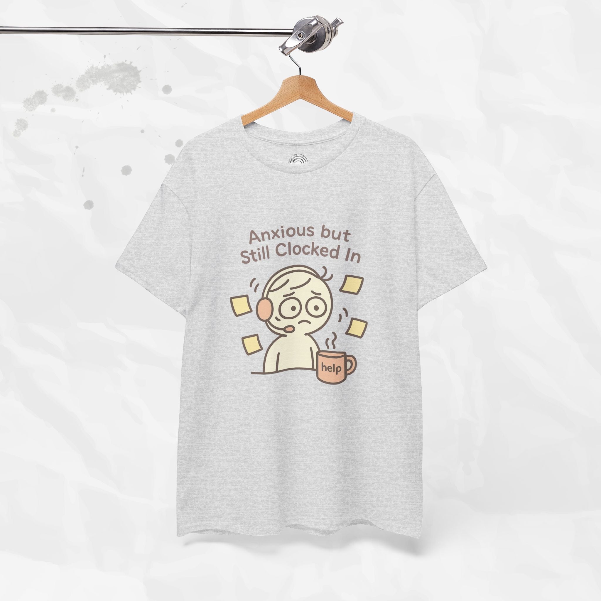 Anxious but Still Clocked In - T-Shirt