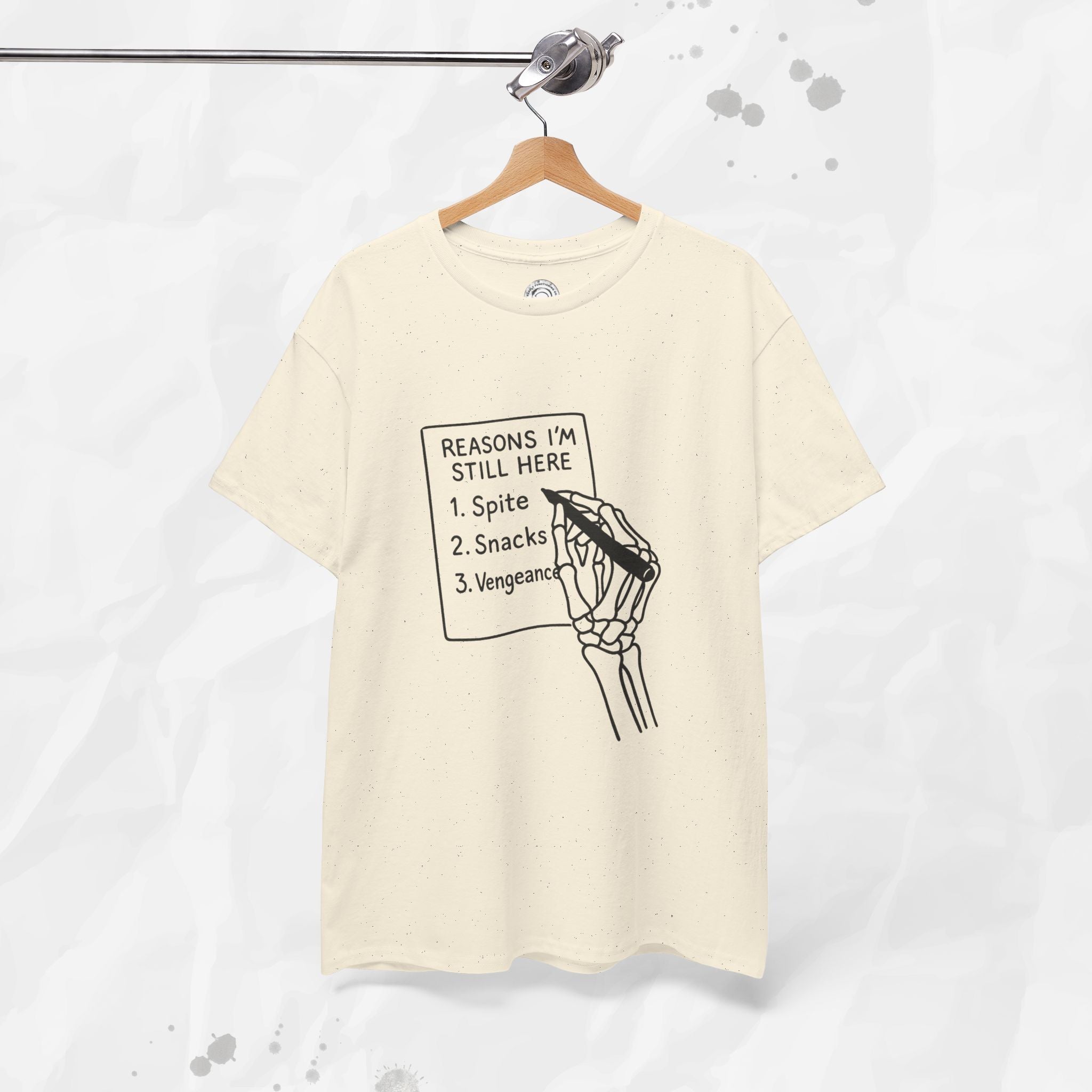 Reasons I'm Still Here - T-Shirt