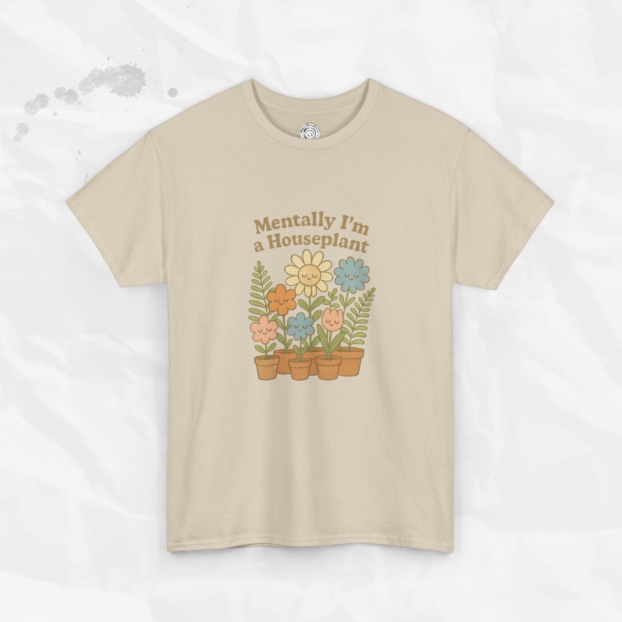 Mentally I'm a Houseplant - T-Shirt