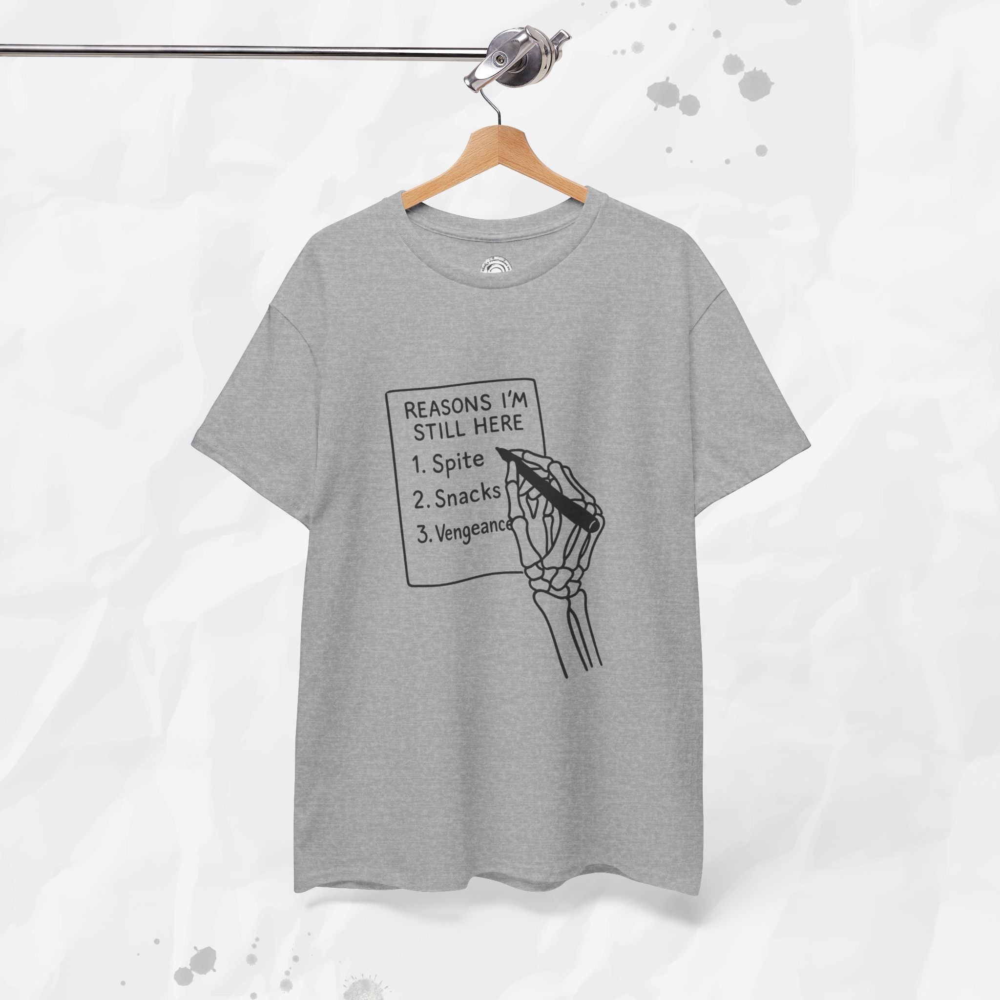 Reasons I'm Still Here - T-Shirt