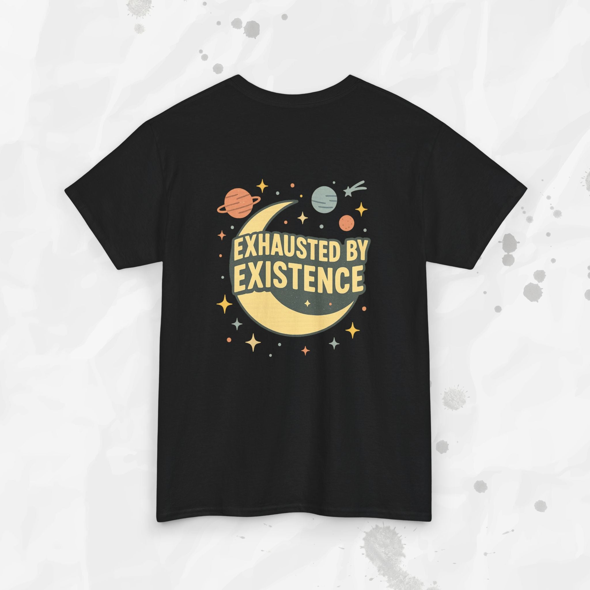 Exhausted by Existence - T-Shirt