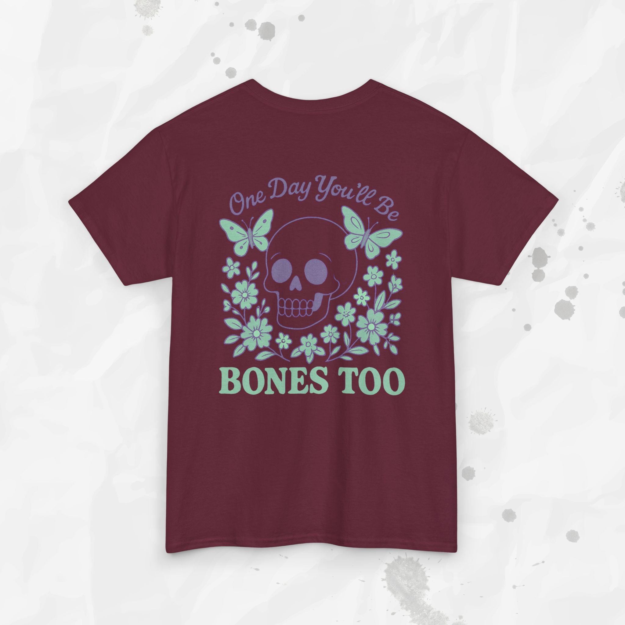 One Day You'll Be Bones Too - T-Shirt