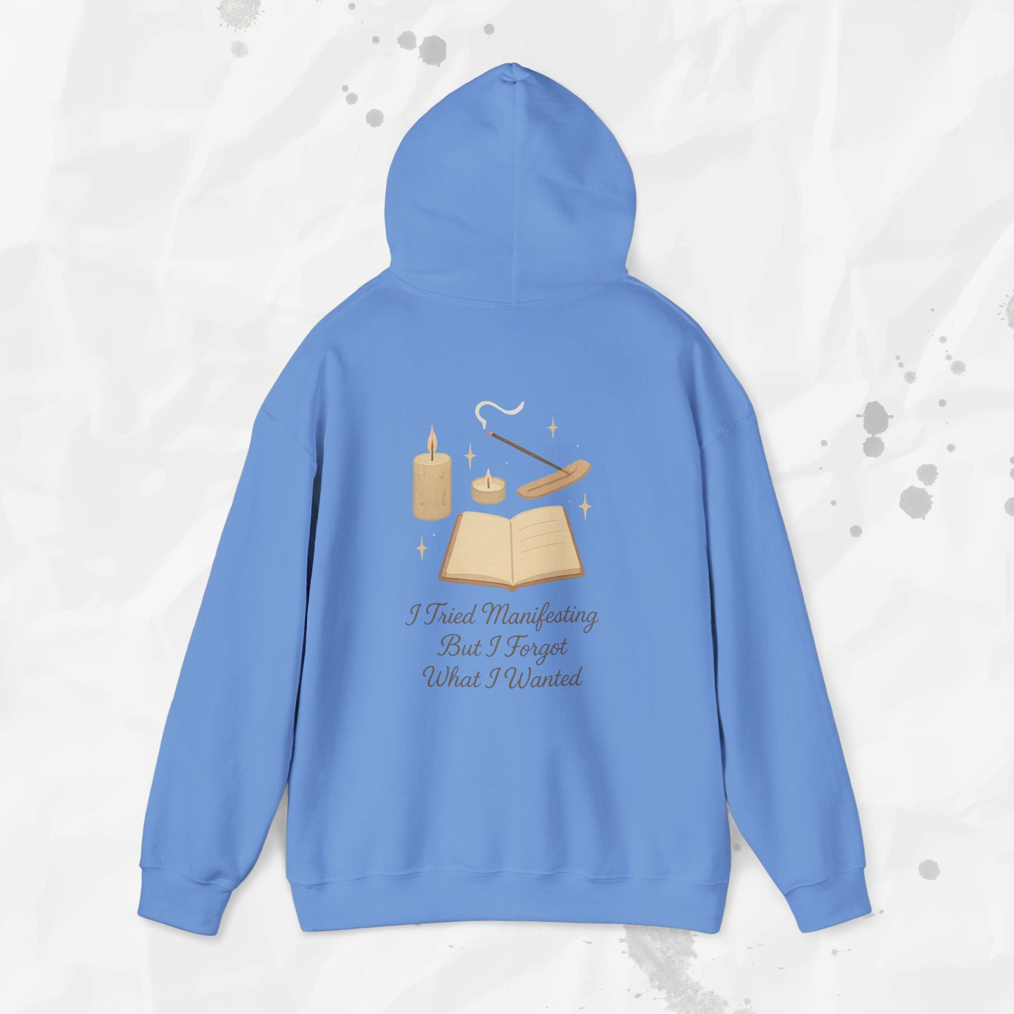 I Tried Manifesting But I Forgot What I Wanted - Hoodie