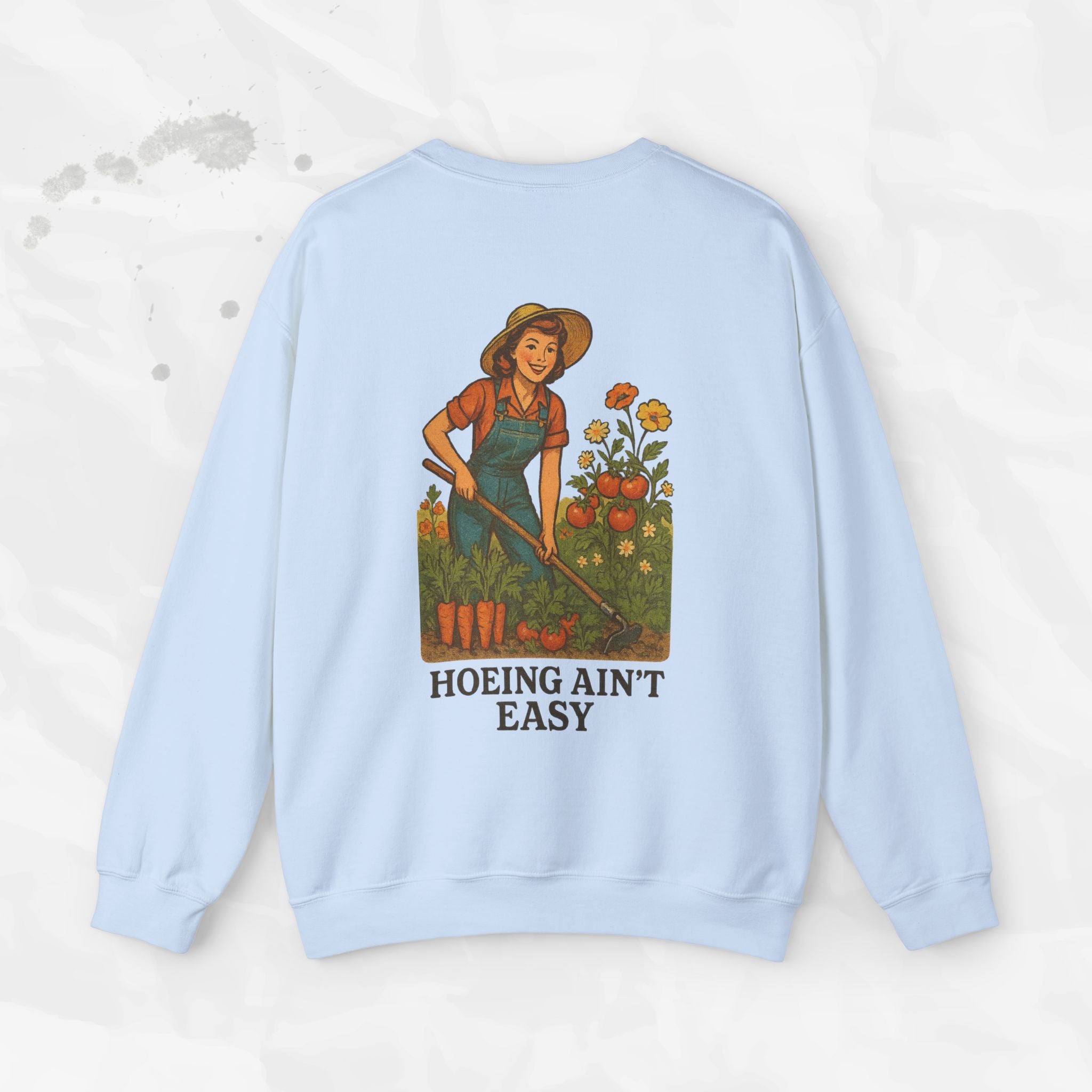 Hoeing Ain't Easy - Crewneck Sweatshirt