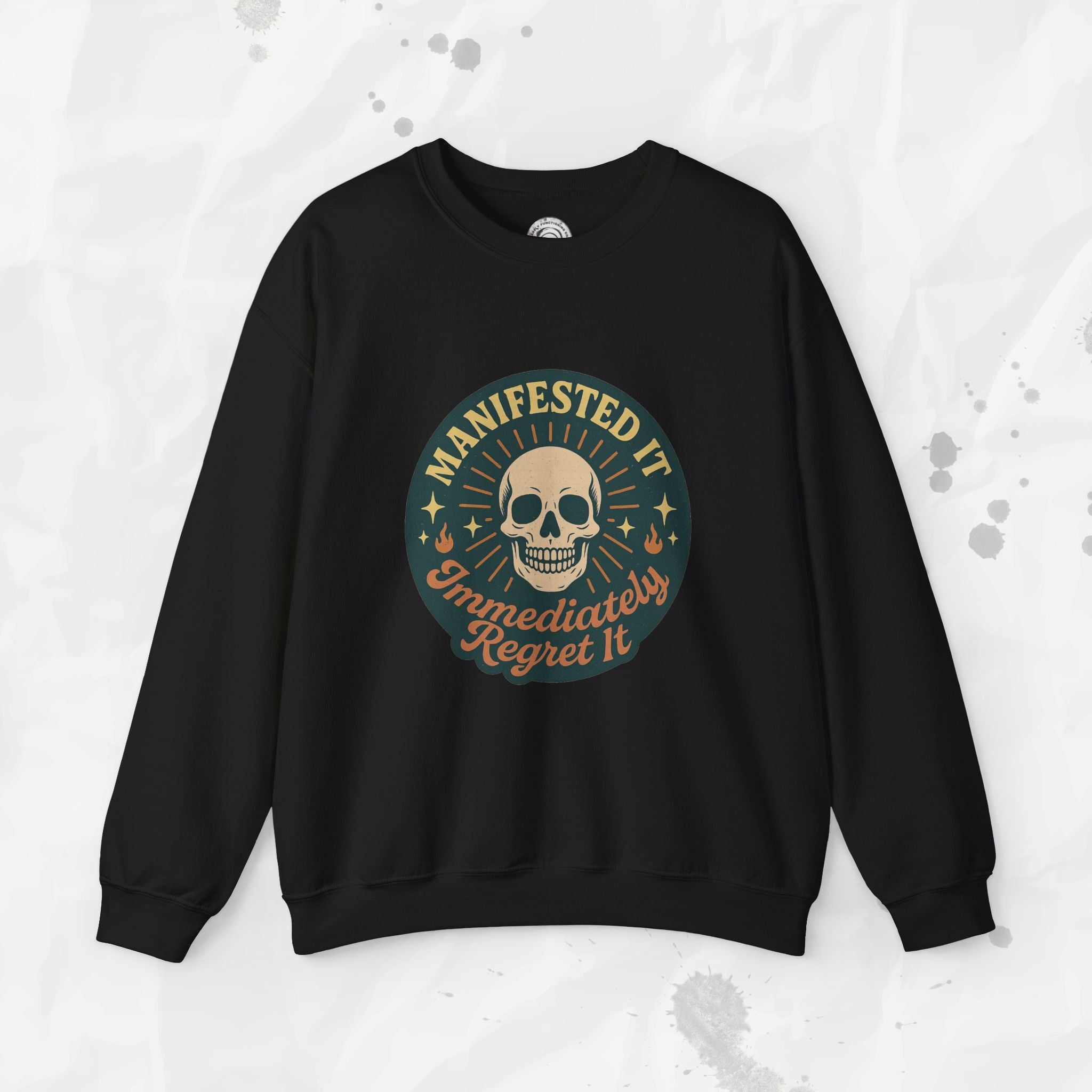 Manifested It, Immediately Regret It - Crewneck Sweatshirt