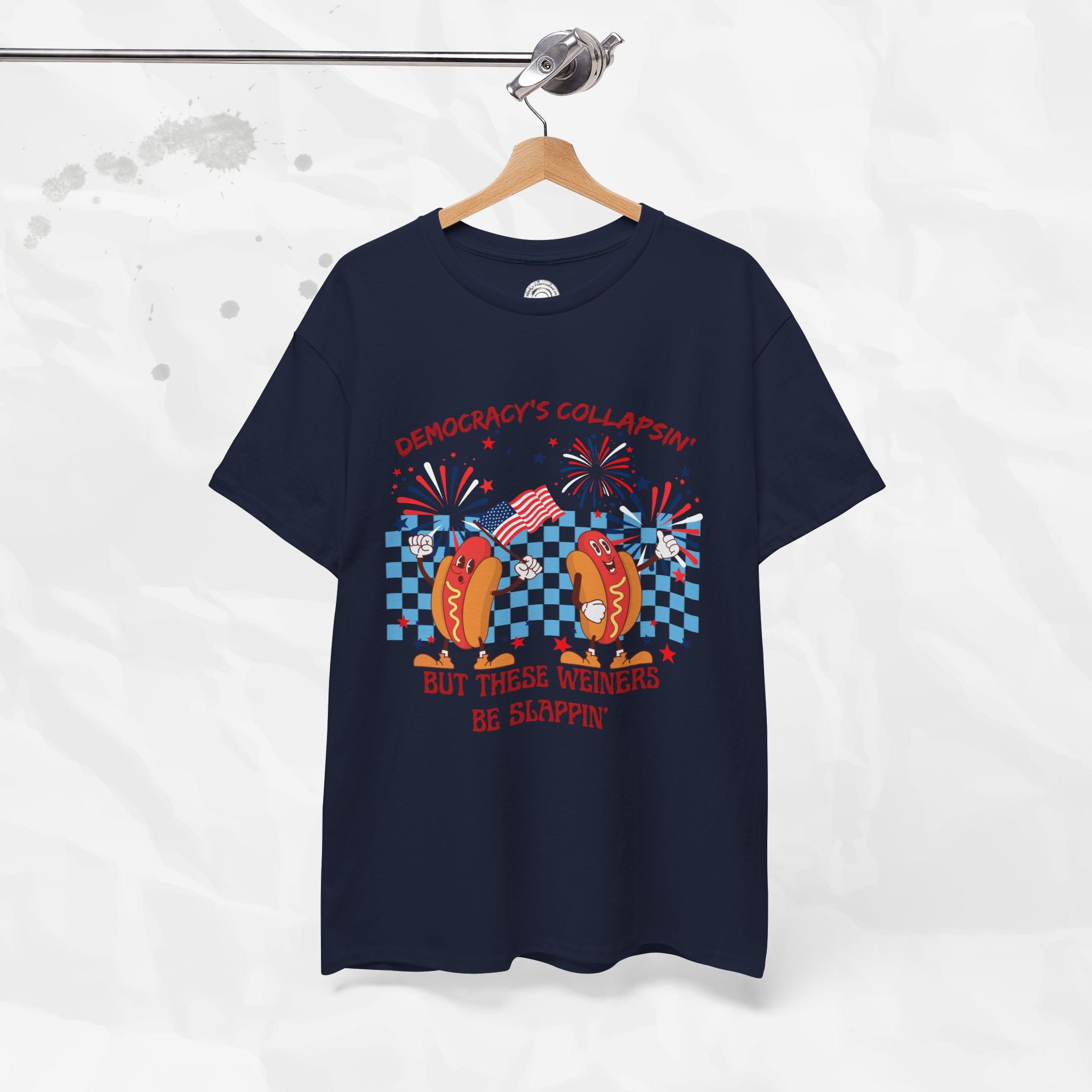 Democracy's Collapsin' But These Weiners Be Slappin' - T-Shirt