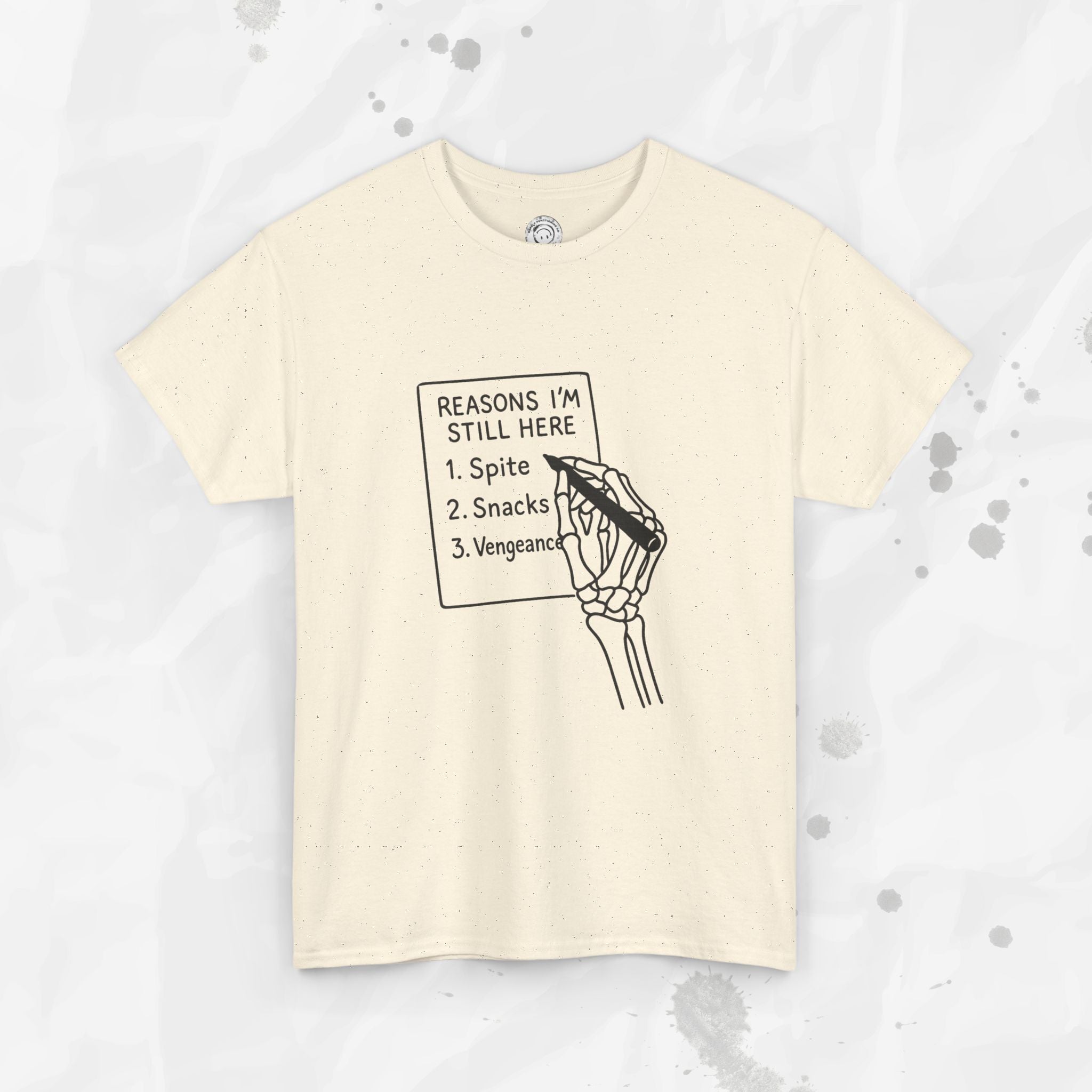 Reasons I'm Still Here - T-Shirt