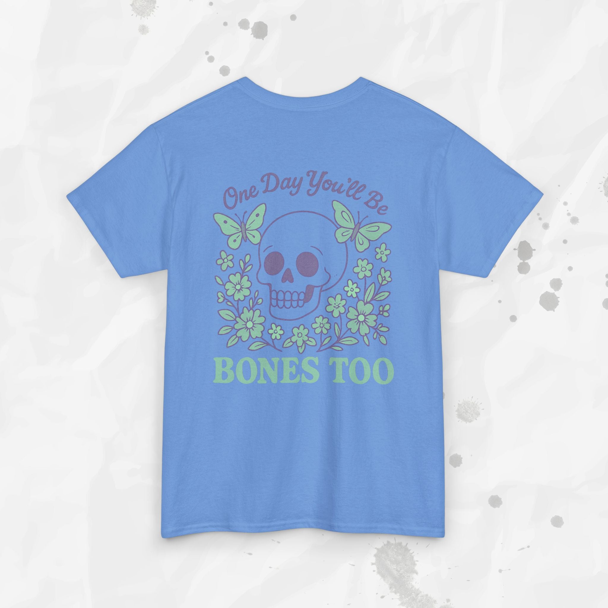 One Day You'll Be Bones Too - T-Shirt