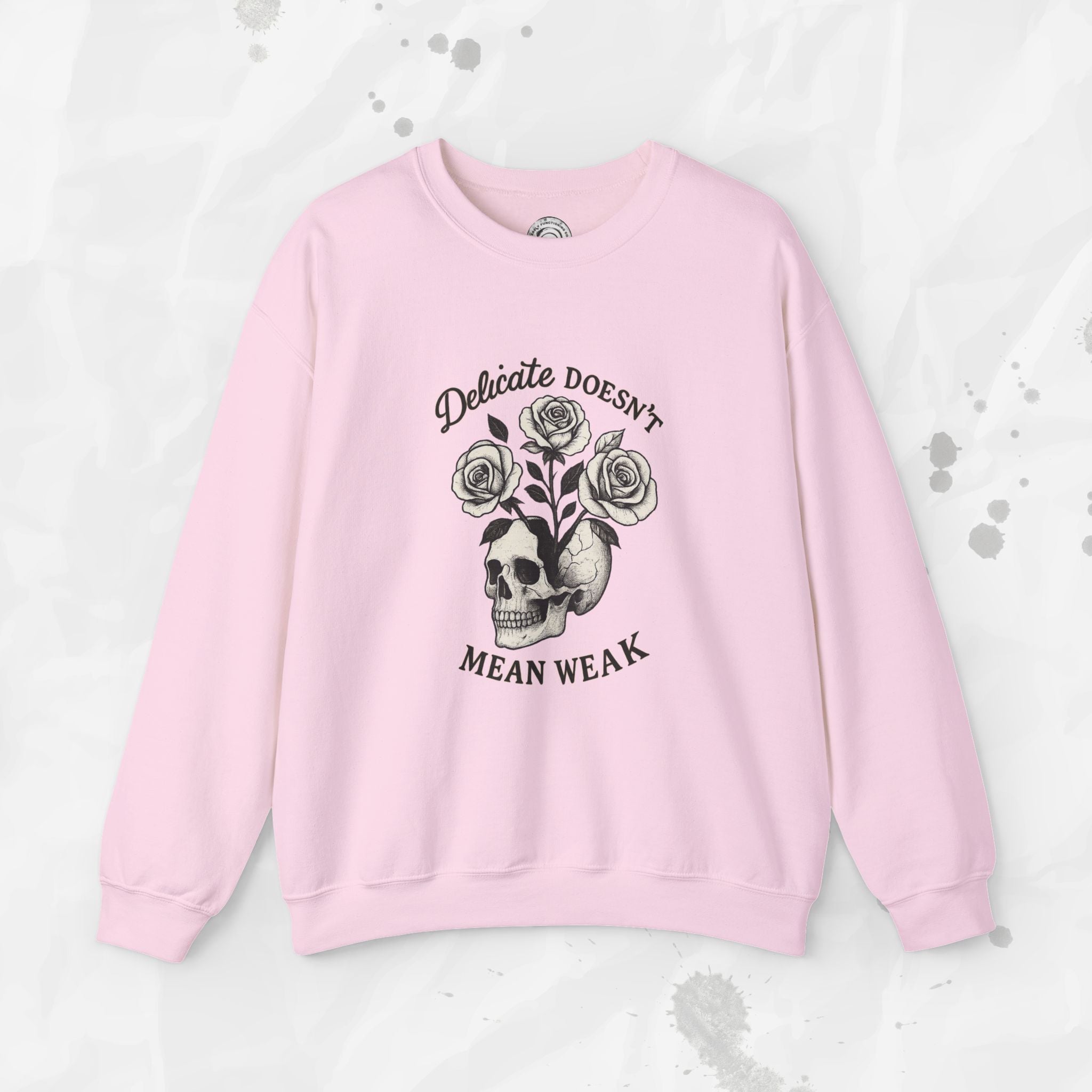 Delicate Doesnt Mean Weak - Crewneck Sweatshirt