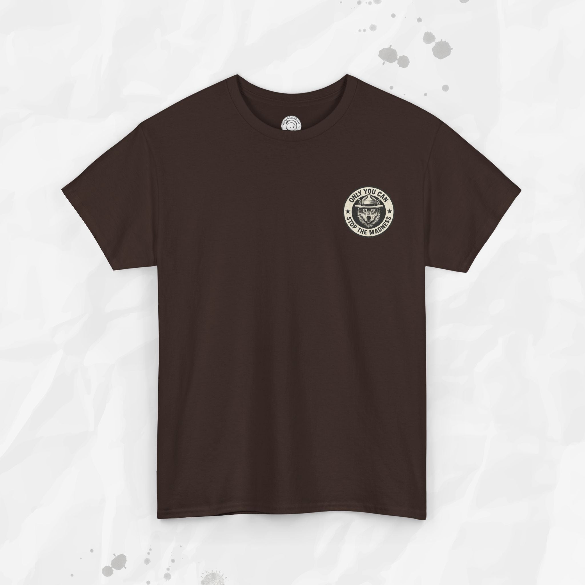 Only You Can Stop The Madness – T-Shirt (Pocket Print)