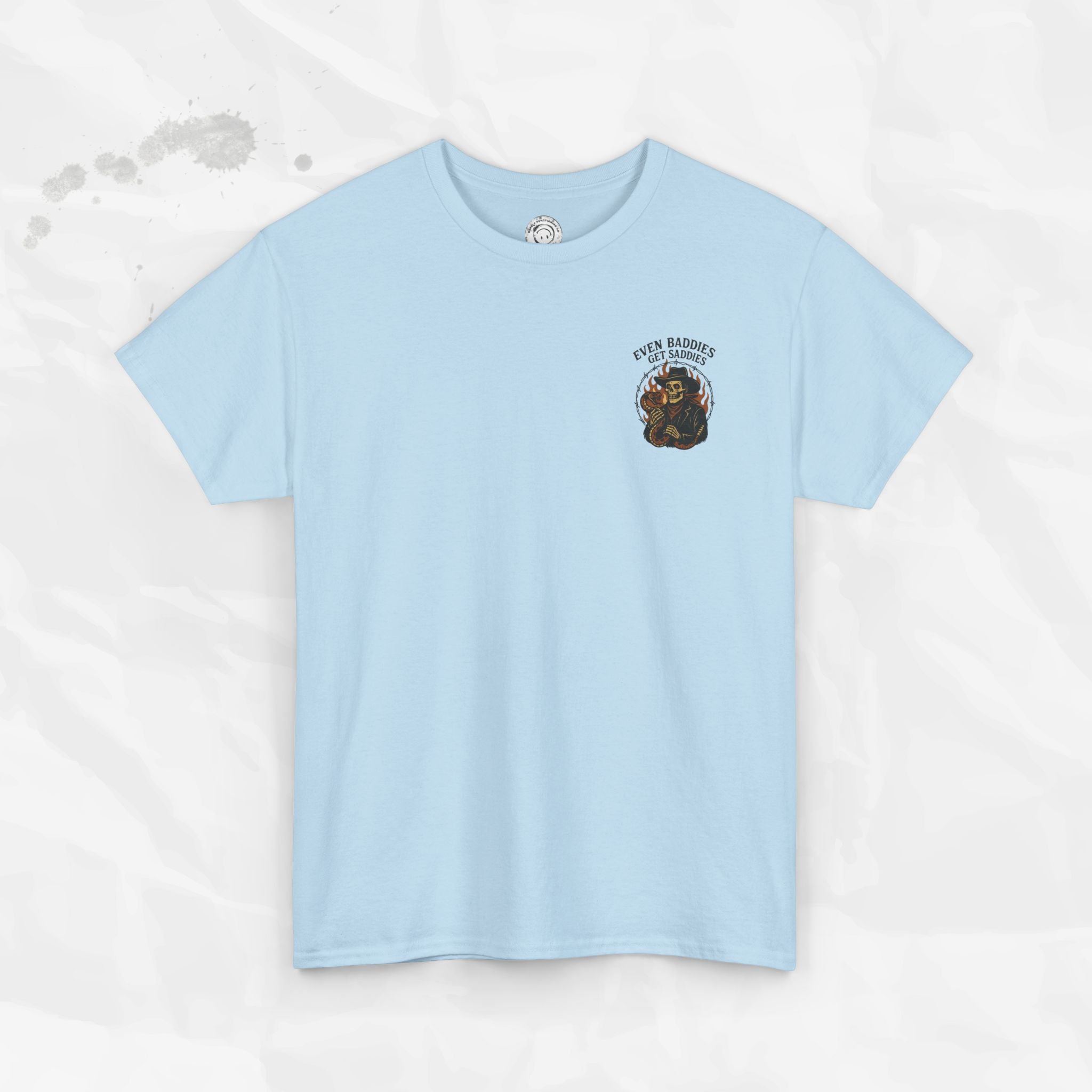 Even Baddies Get Saddies - T-Shirt