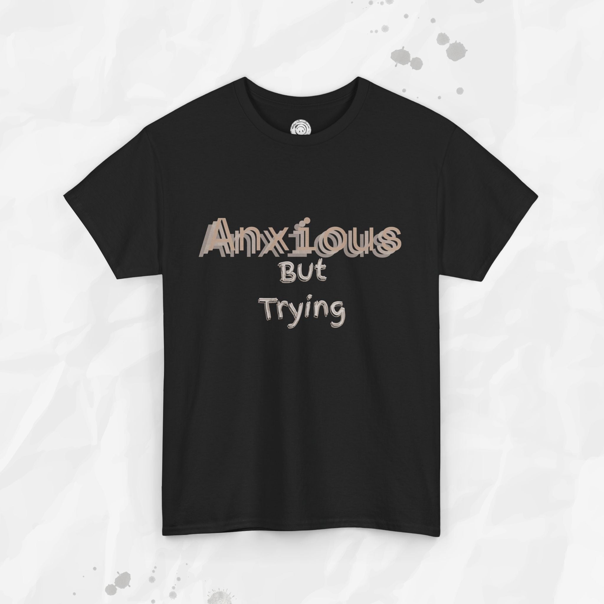Anxious But Trying - T-Shirt