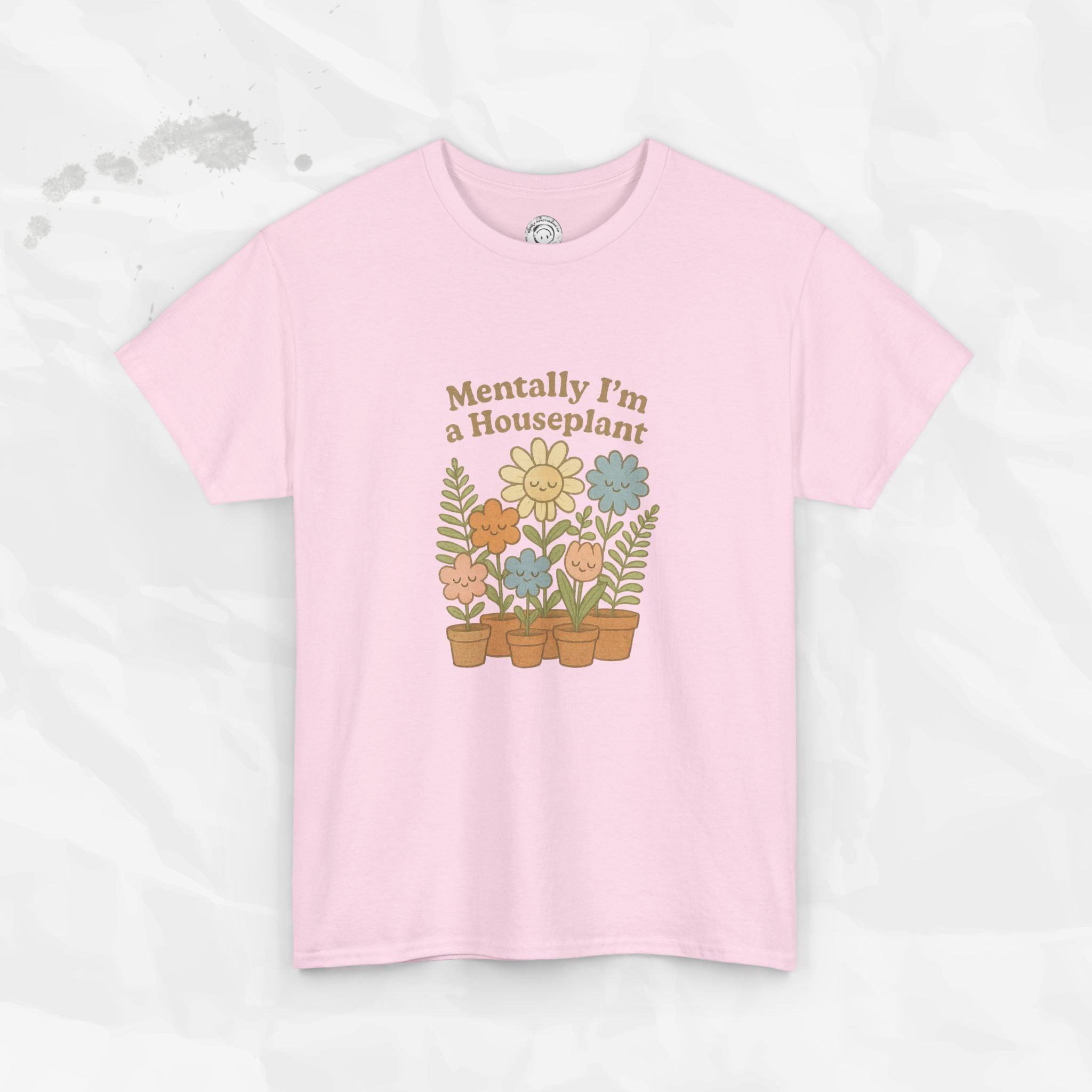 Mentally I'm a Houseplant - T-Shirt