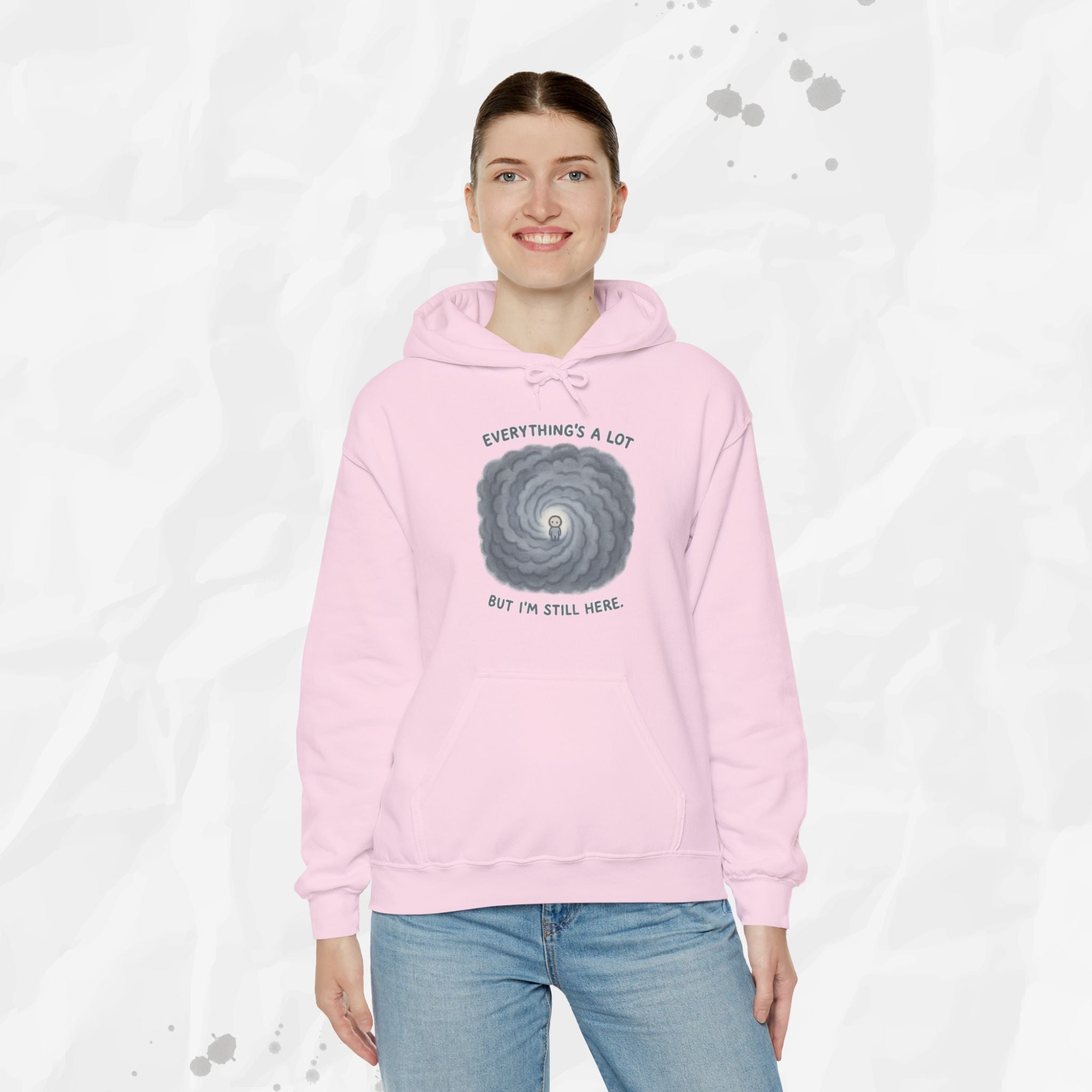 Everything's a Lot But I'm Still Here - Hoodie