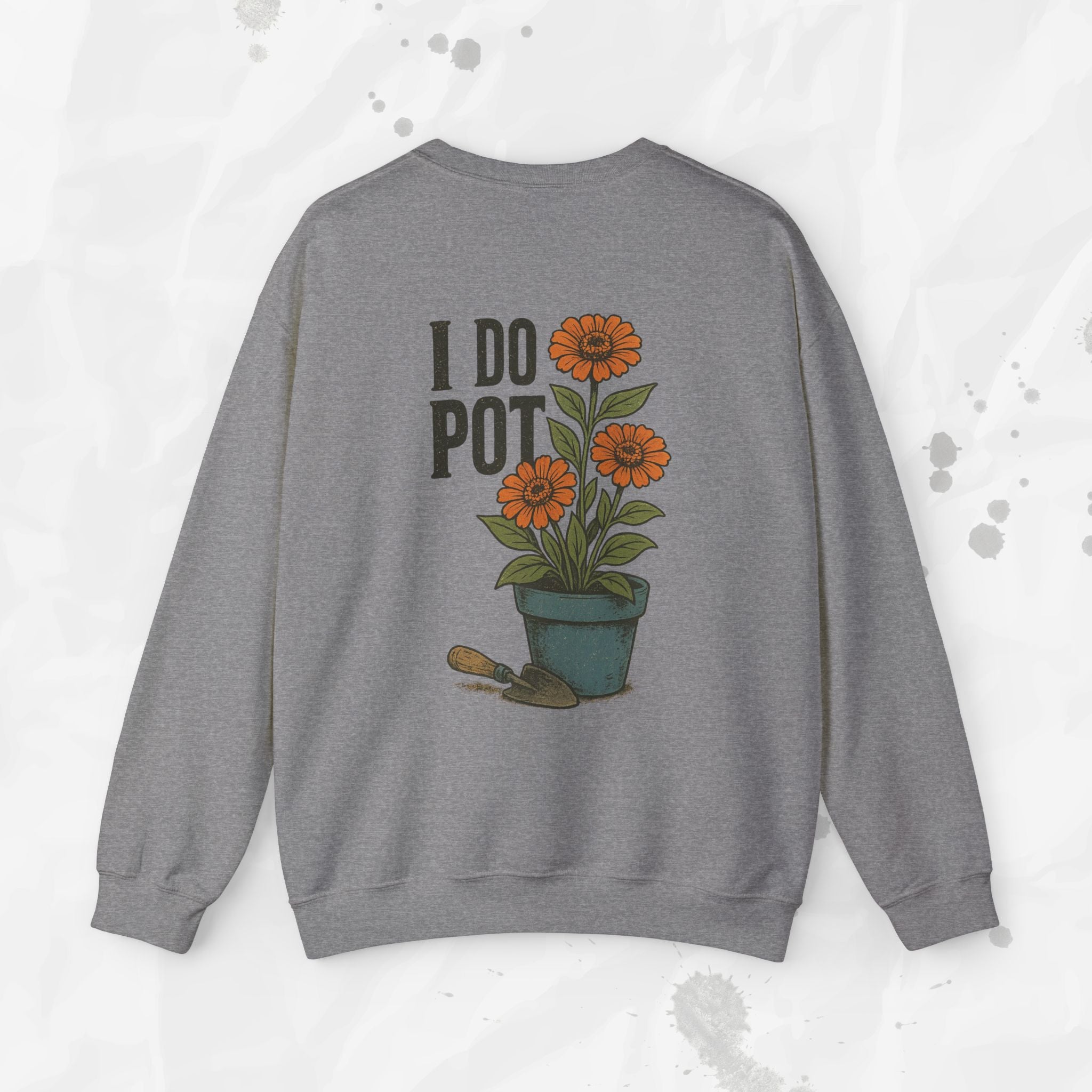 I Do Pot - Crewneck Sweatshirt