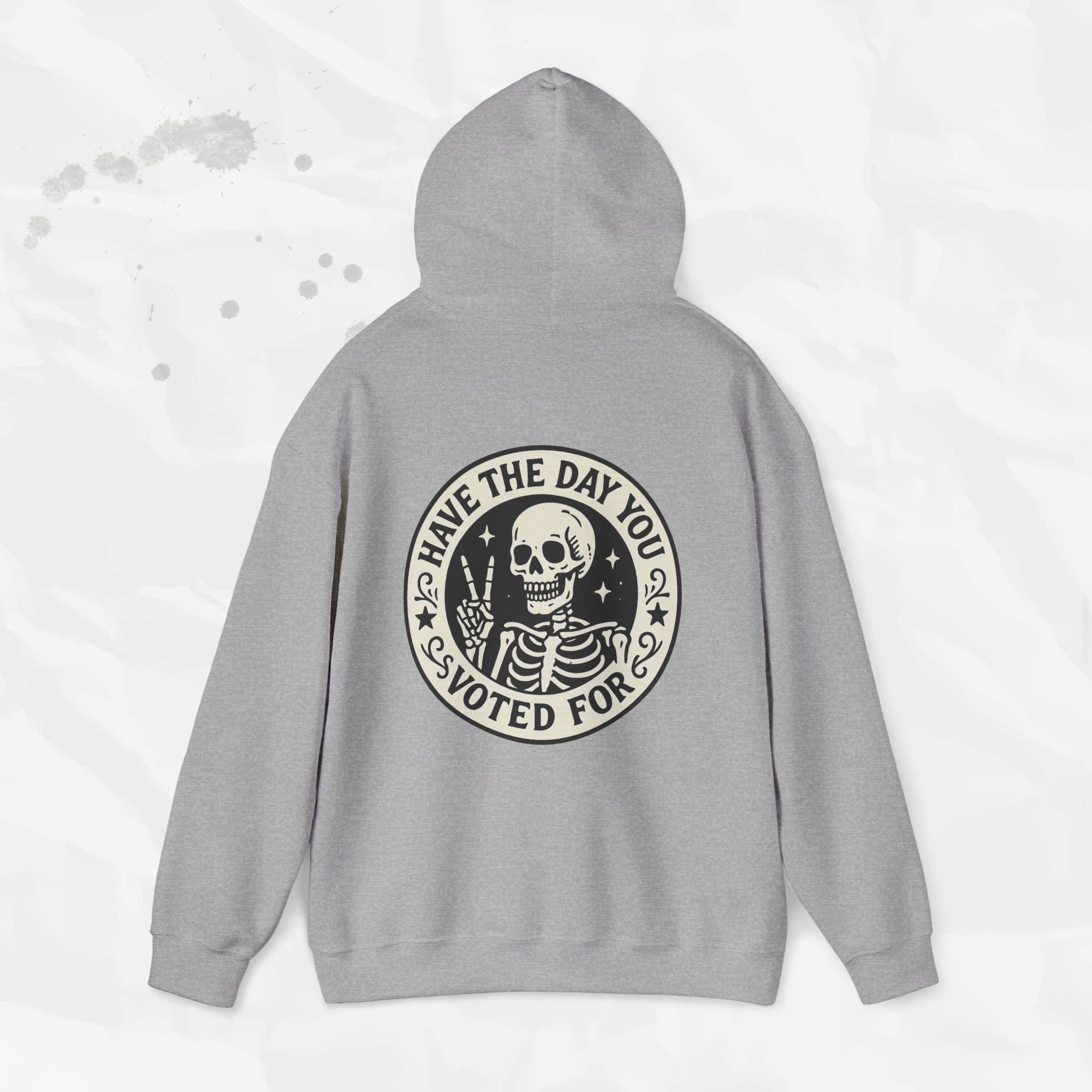 Have the Day You Voted For - Hoodie