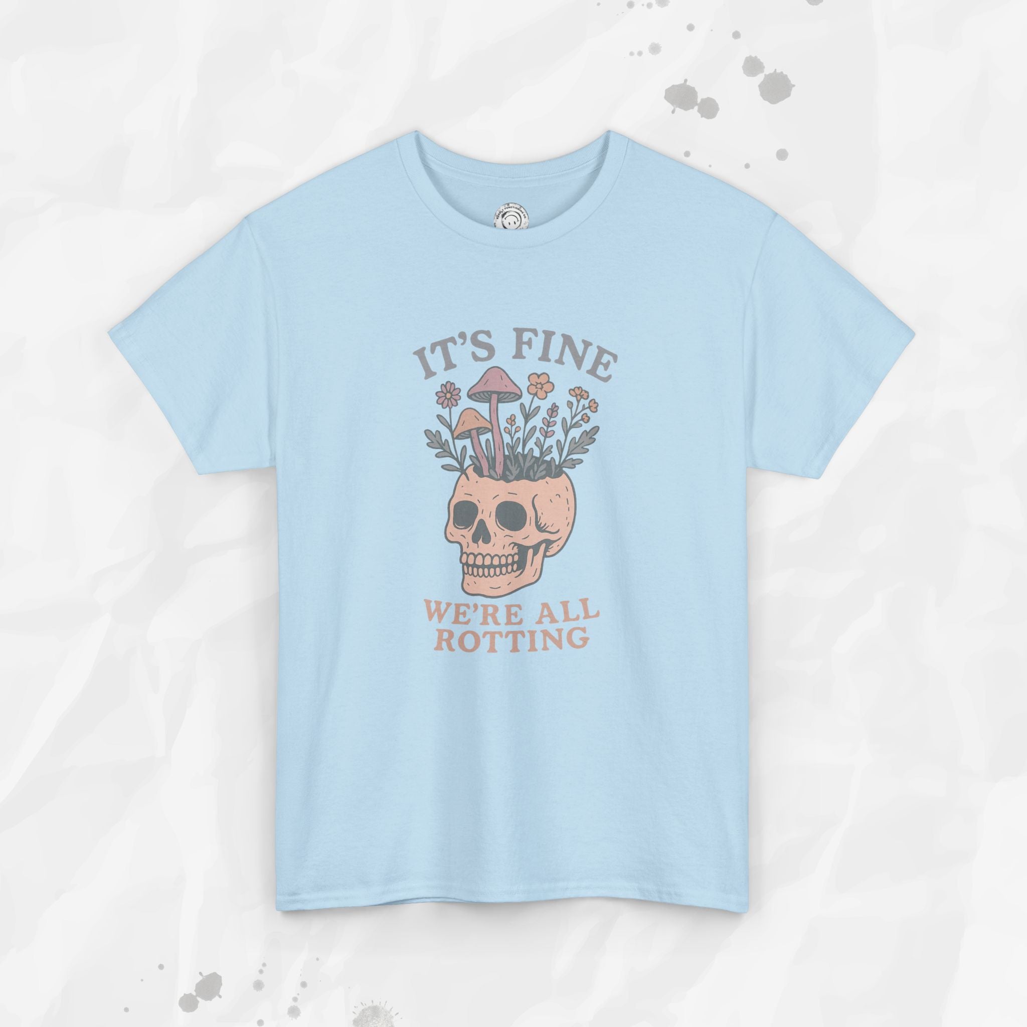 It's Fine, We're All Rotting - T-Shirt