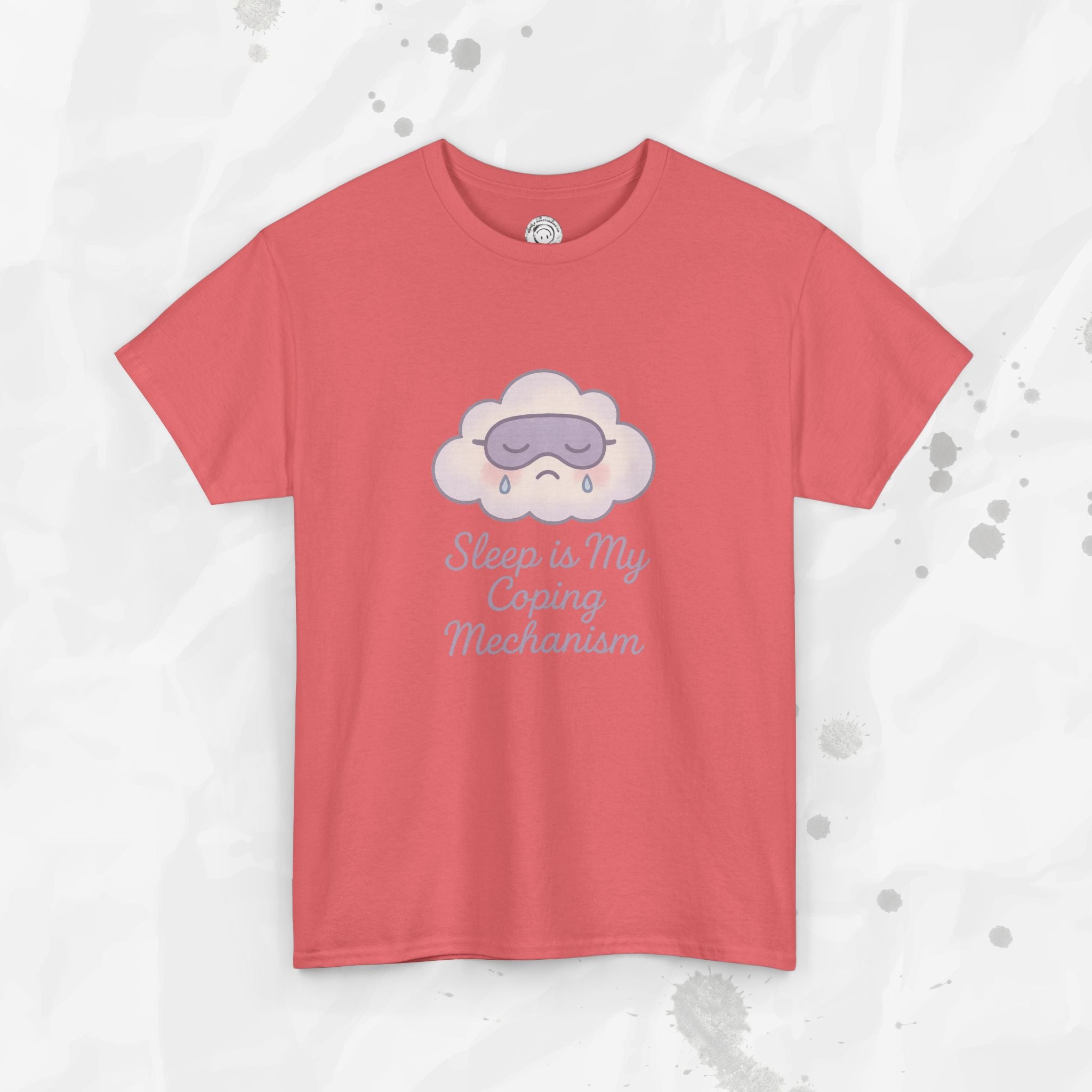 Sleep is My Coping Mechanism - T-Shirt