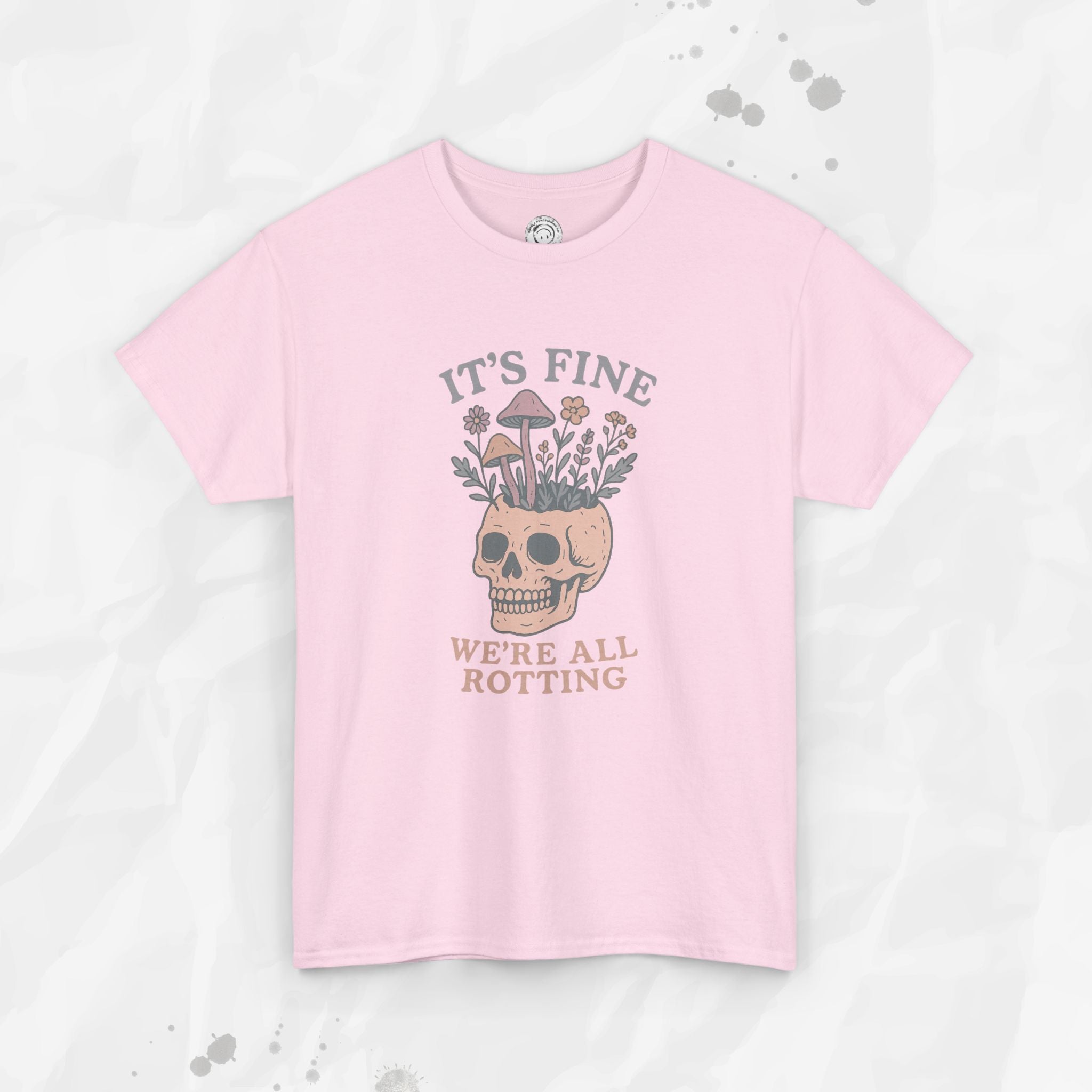 It's Fine, We're All Rotting - T-Shirt