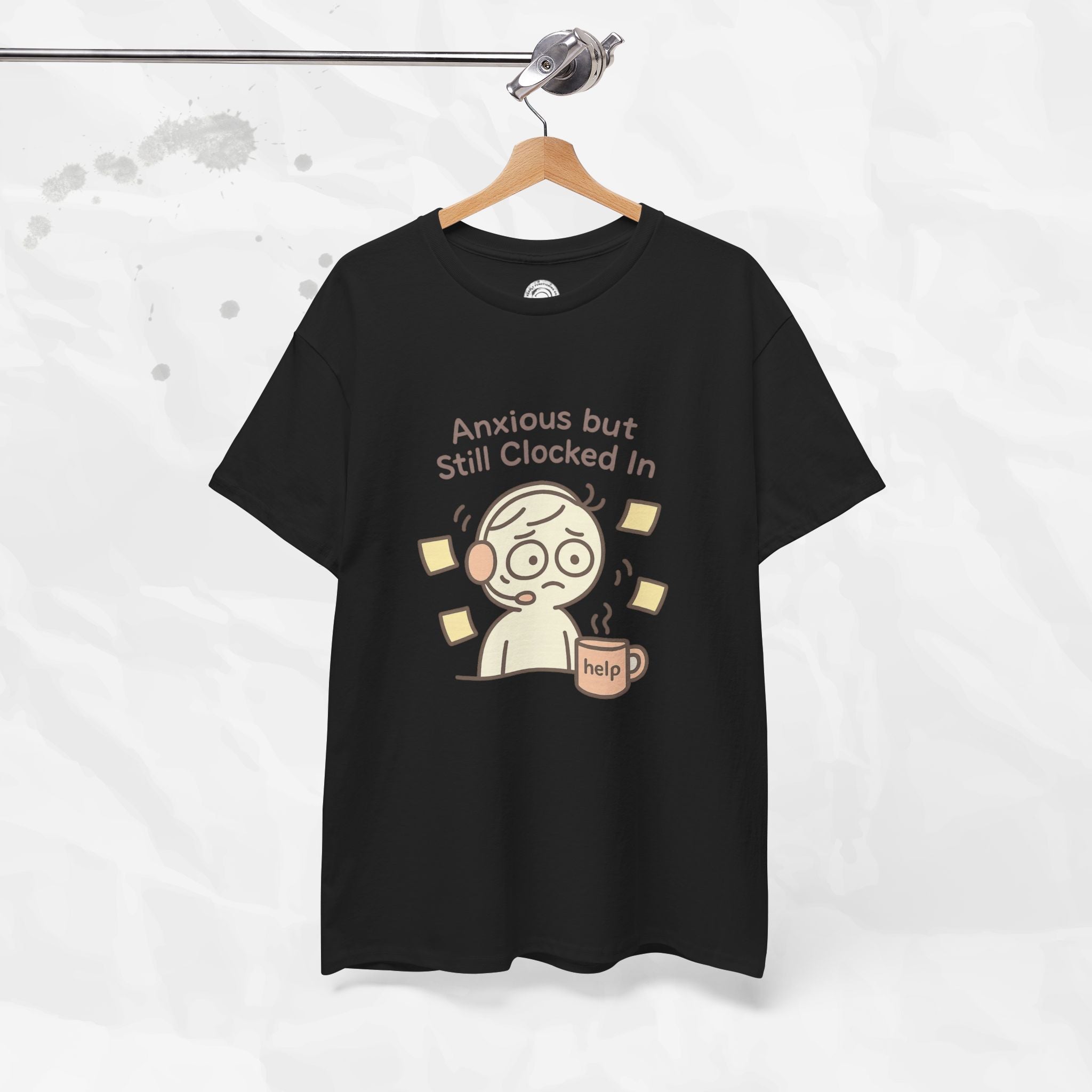 Anxious but Still Clocked In - T-Shirt