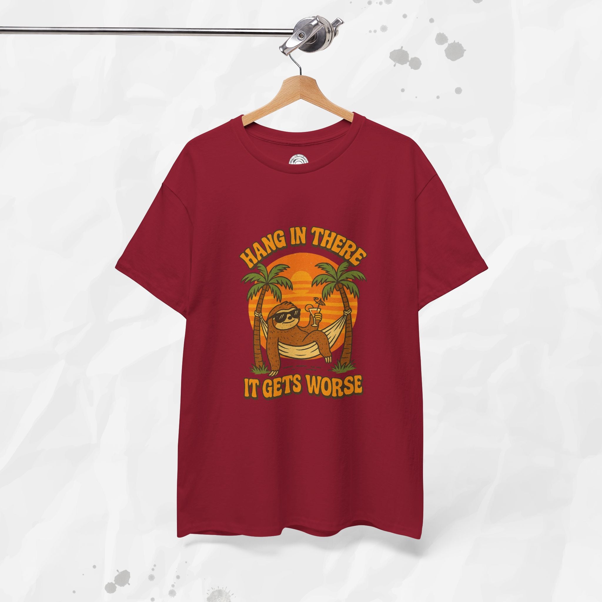 Hang In There, It Gets Worse - T-Shirt