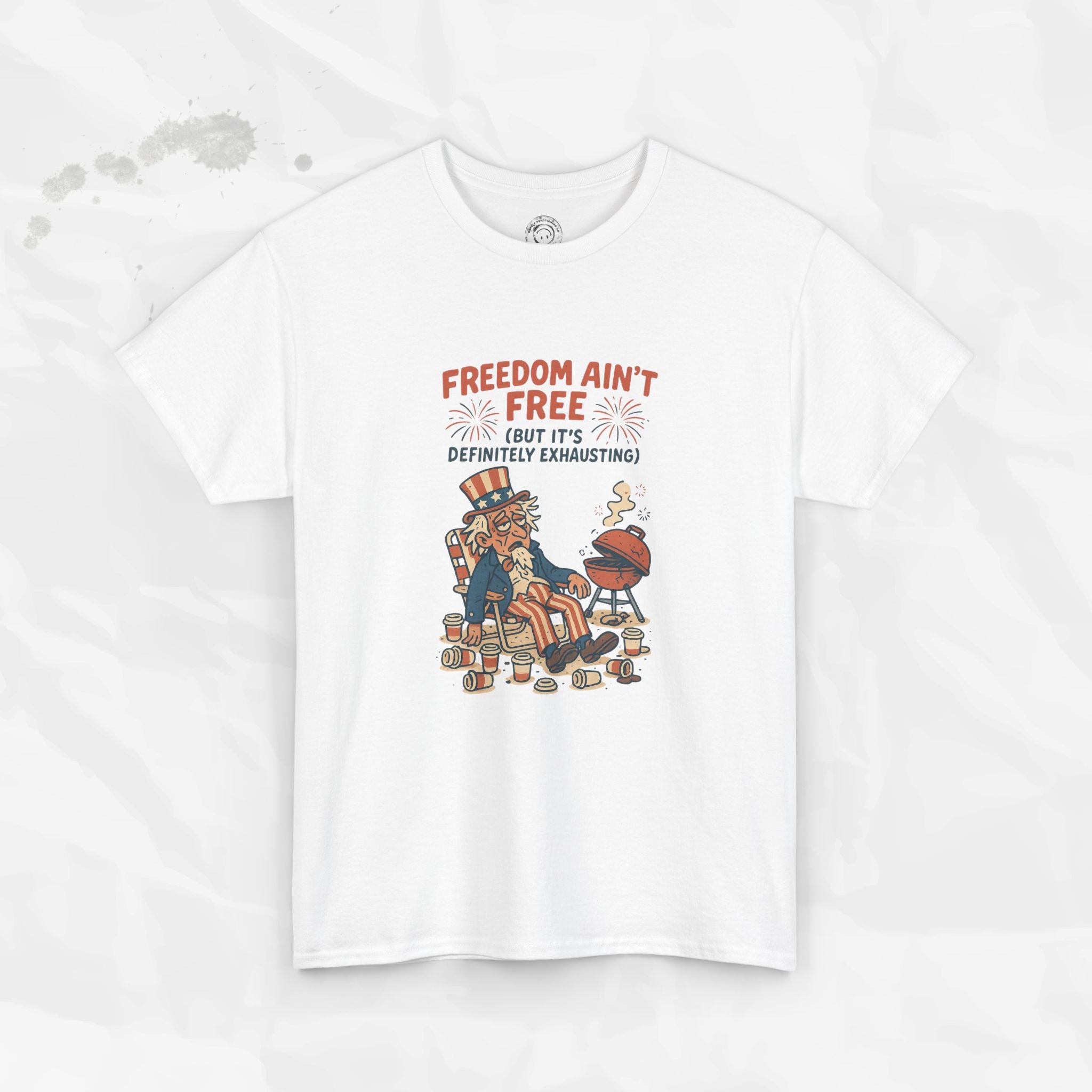 Freedom Aint Free (But Its Definitely Exhausting) - T-Shirt