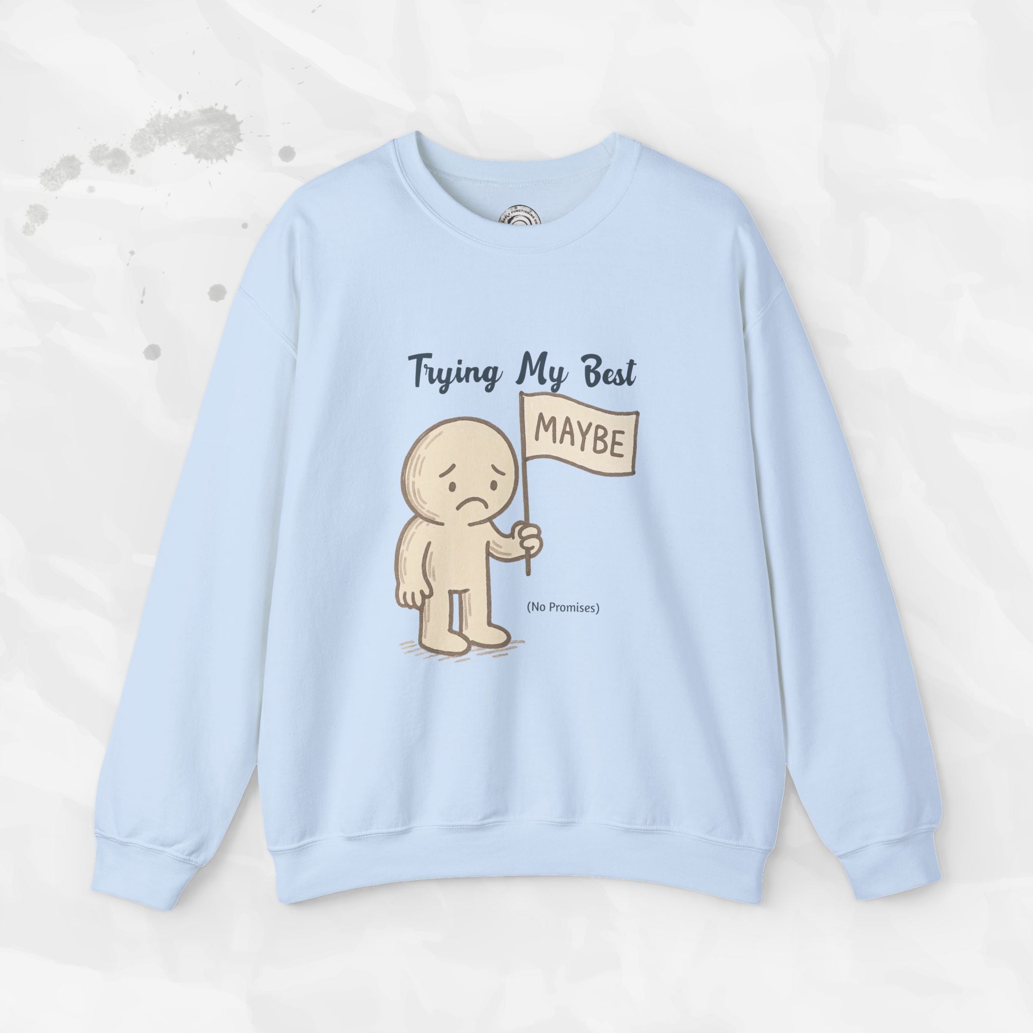 Trying My Best (Maybe) - Crewneck Sweatshirt