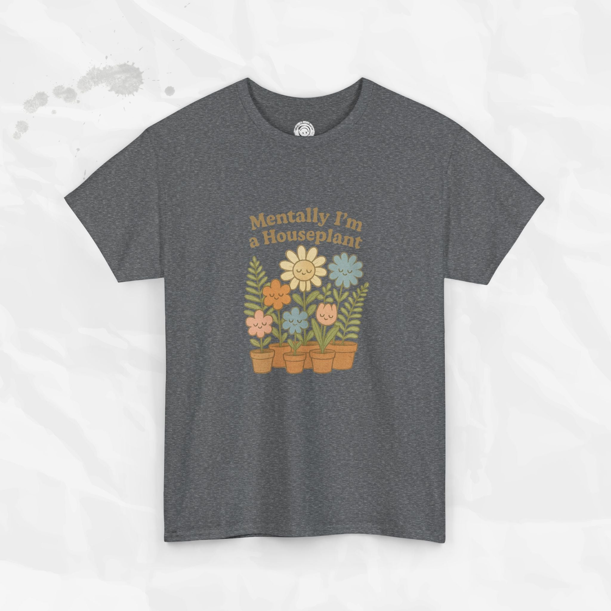 Mentally I'm a Houseplant - T-Shirt