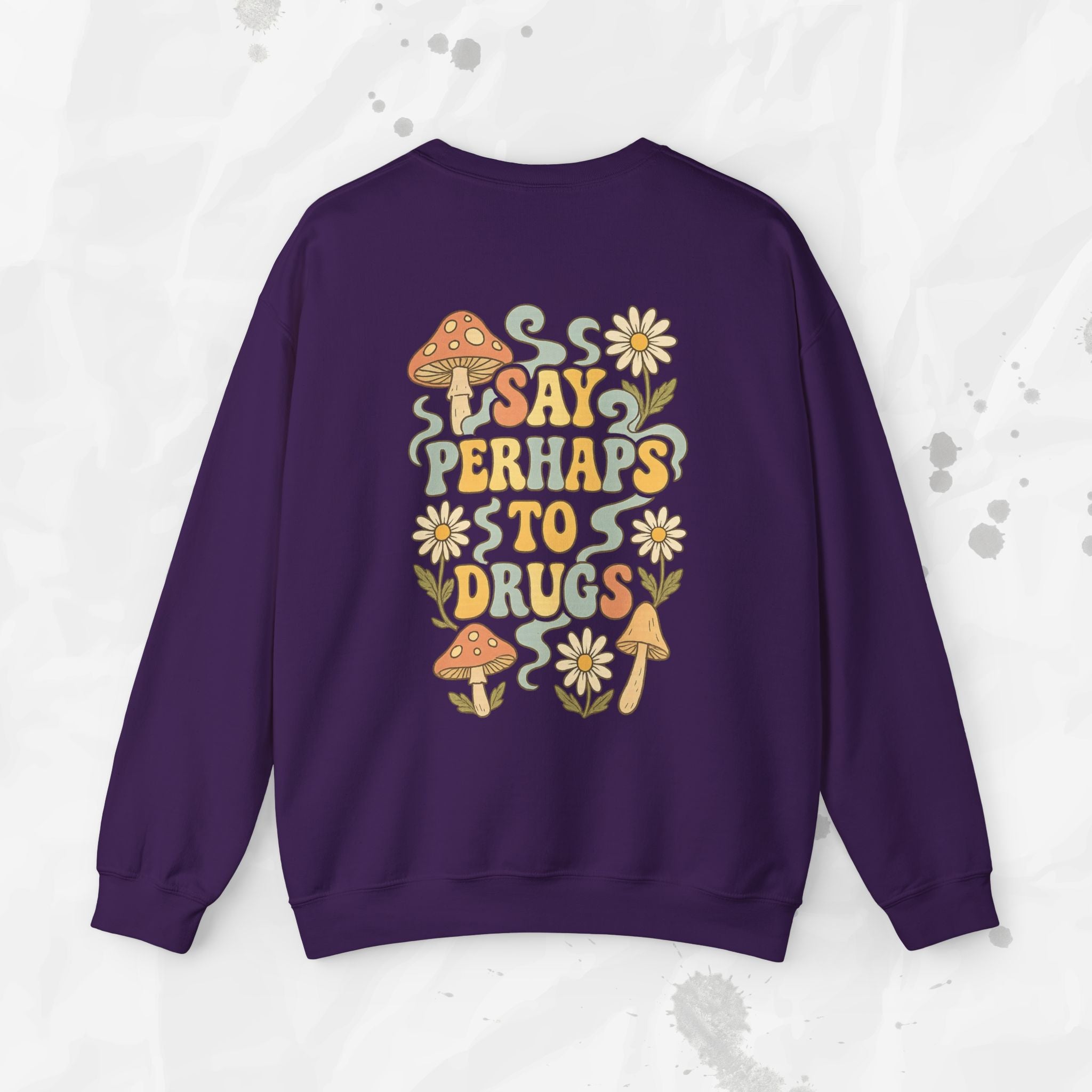 Say Perhaps To Drugs - Crewneck Sweatshirt