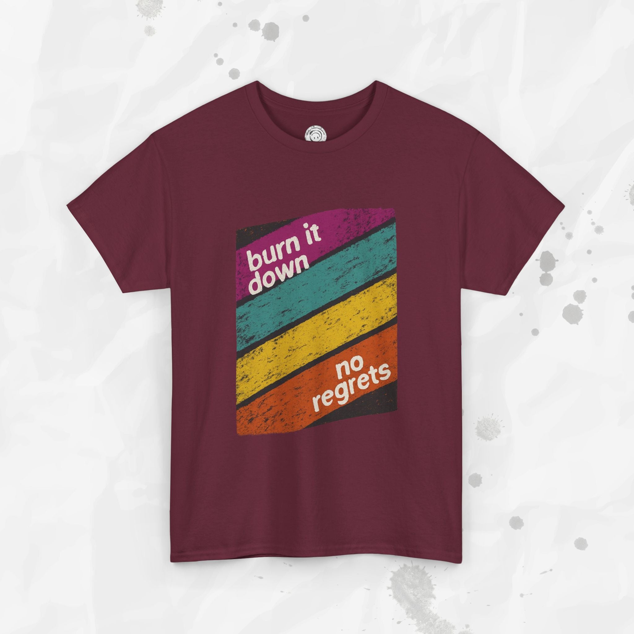 Burn It Down, No Regrets – T-Shirt