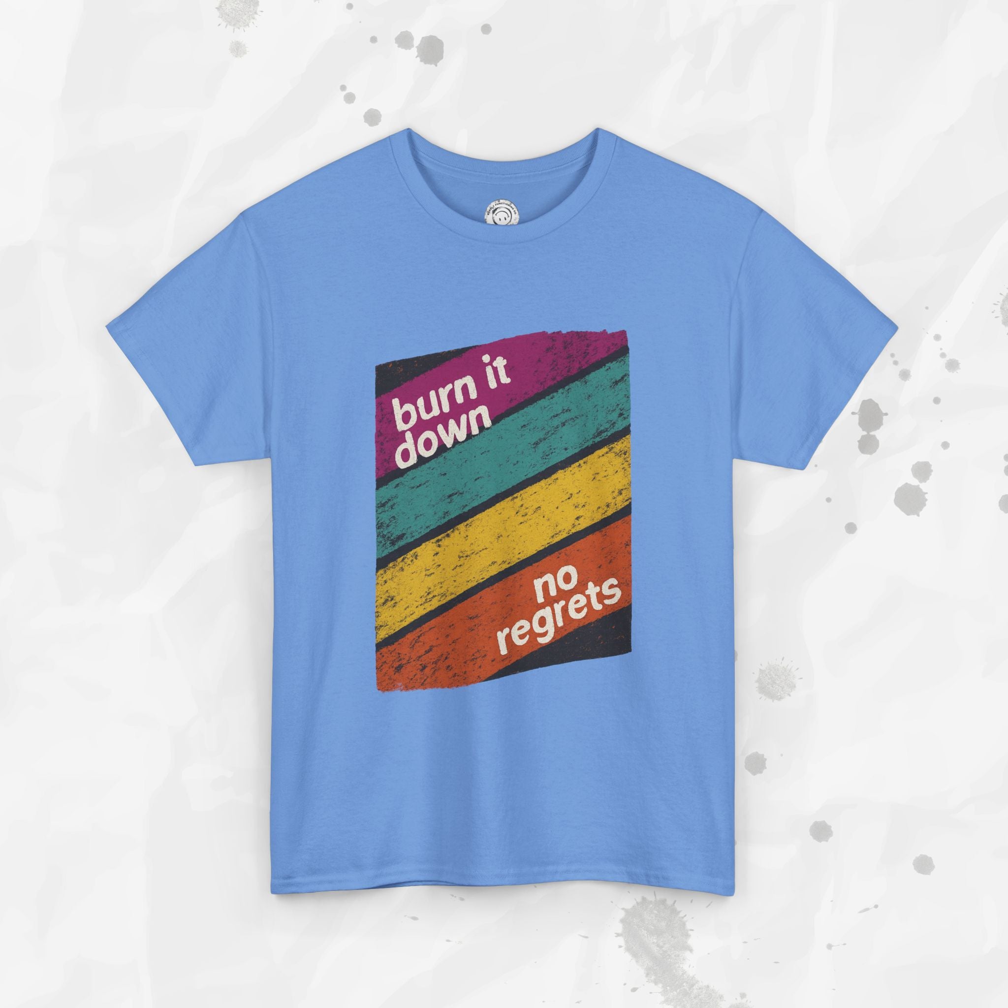 Burn It Down, No Regrets – T-Shirt