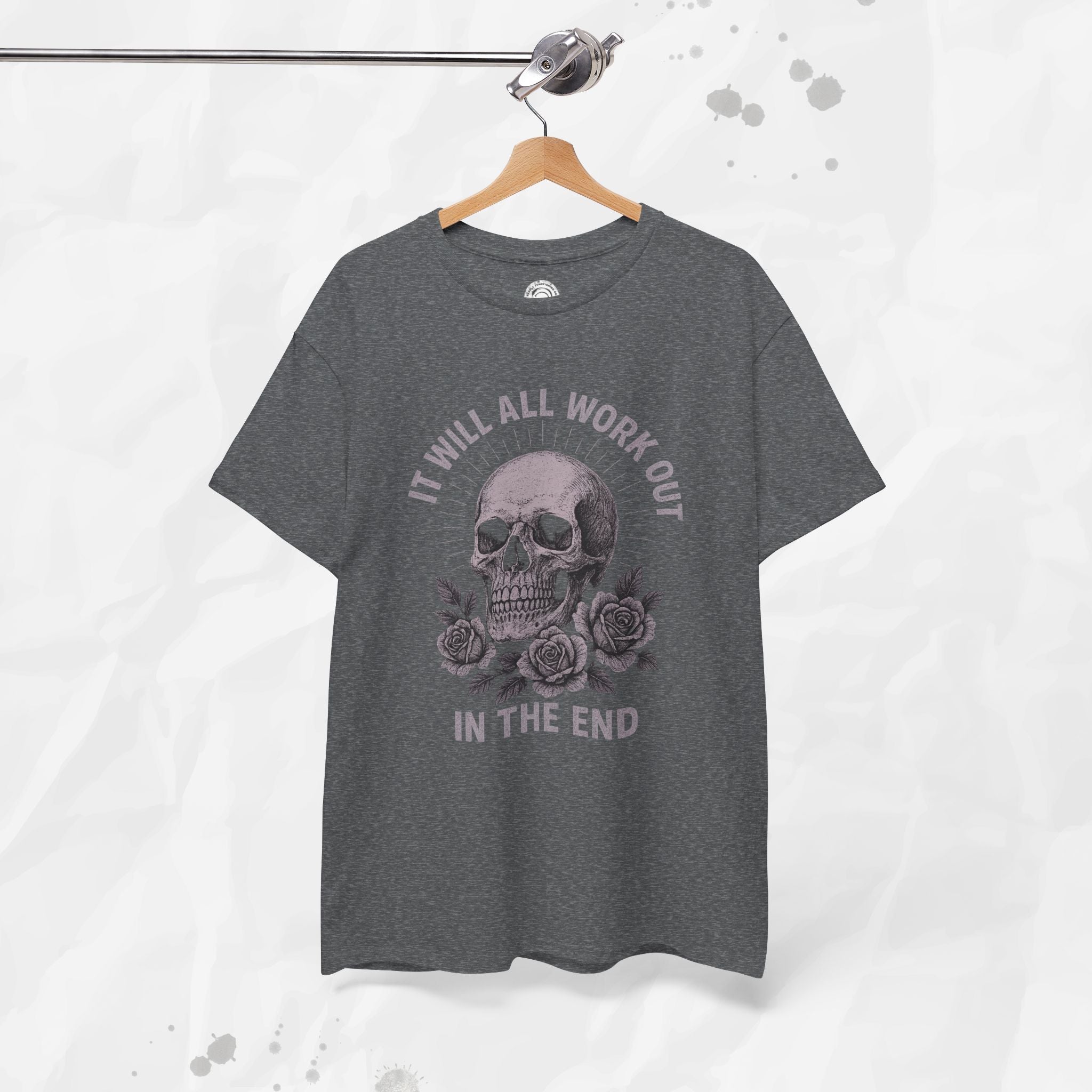 It Will All Work Out In The End - T-Shirt