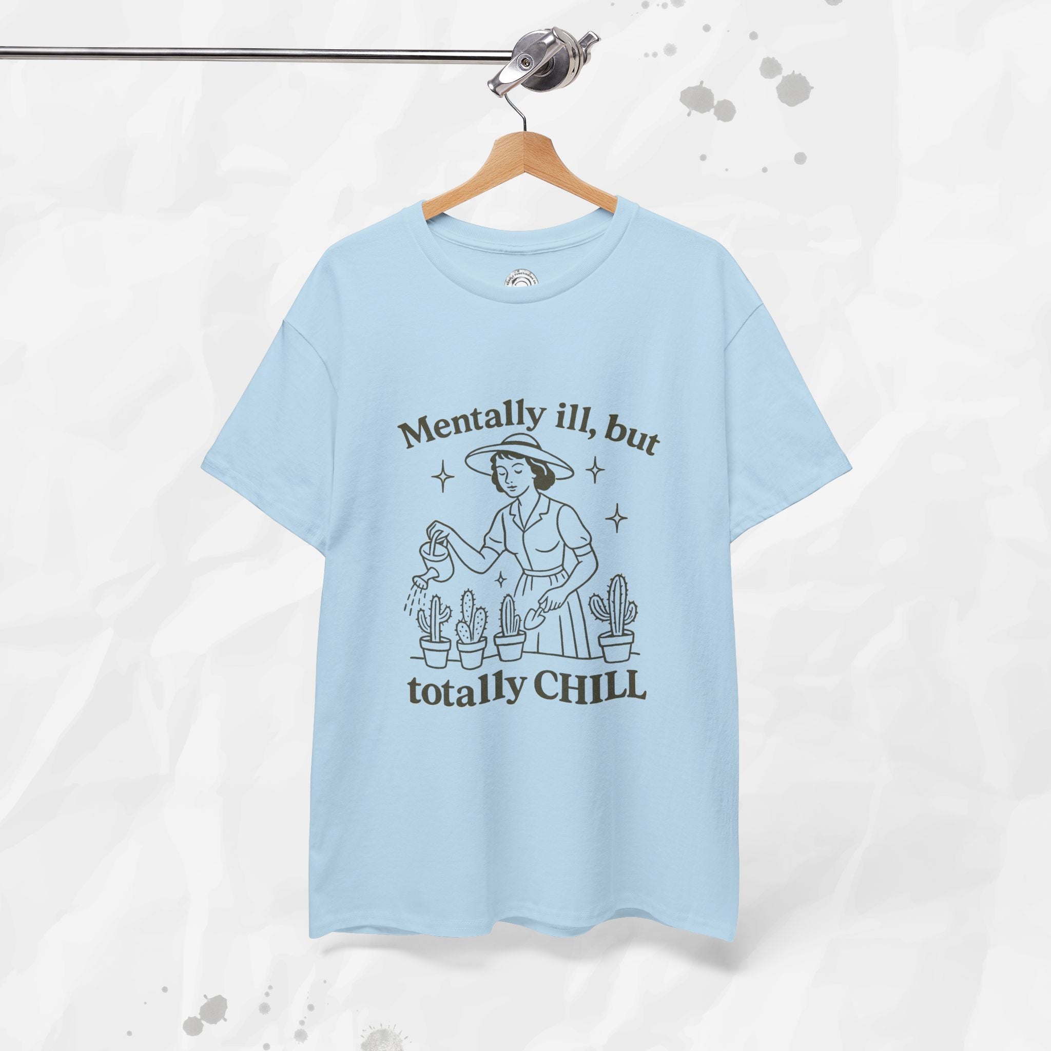 Mentally Ill But Totally Chill - T-Shirt