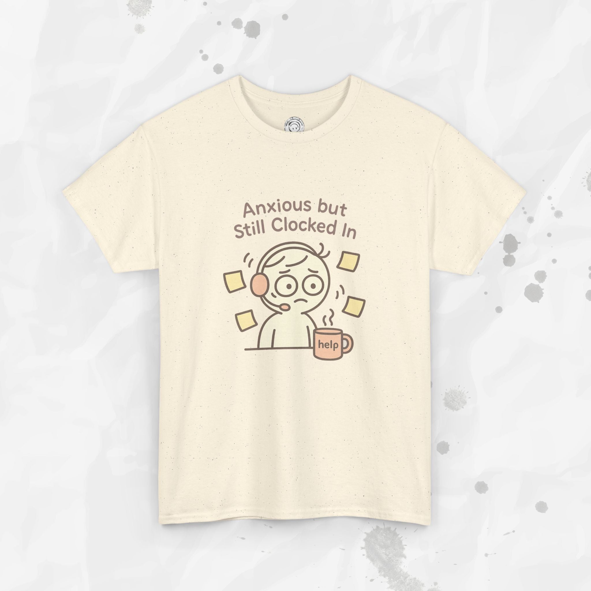 Anxious but Still Clocked In - T-Shirt