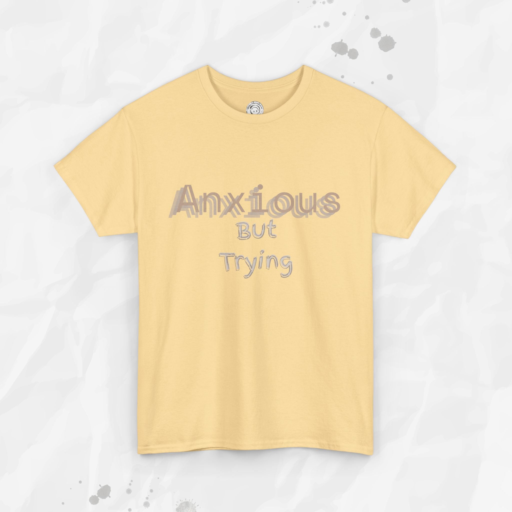Anxious But Trying - T-Shirt