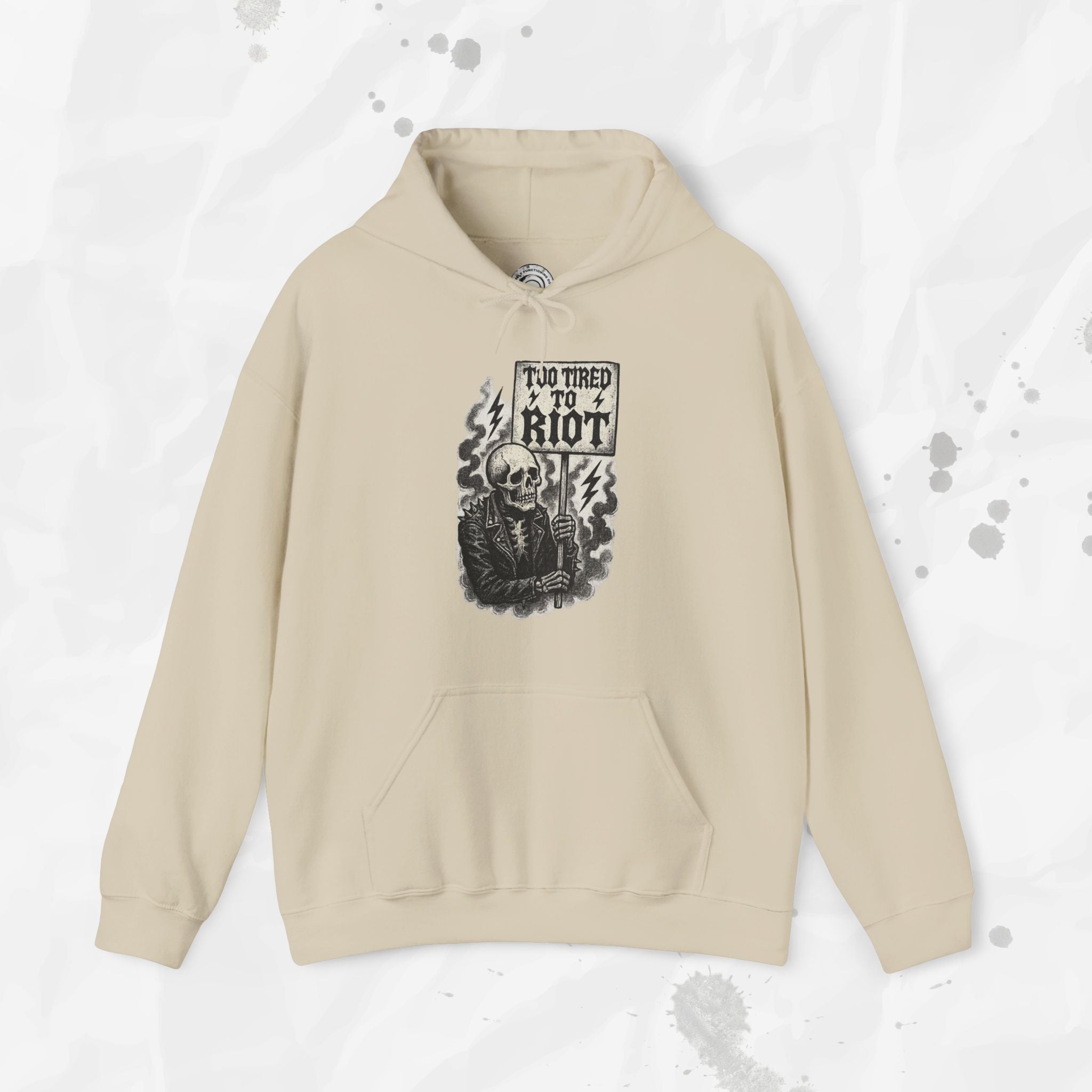 Too Tired to Riot - Hoodie