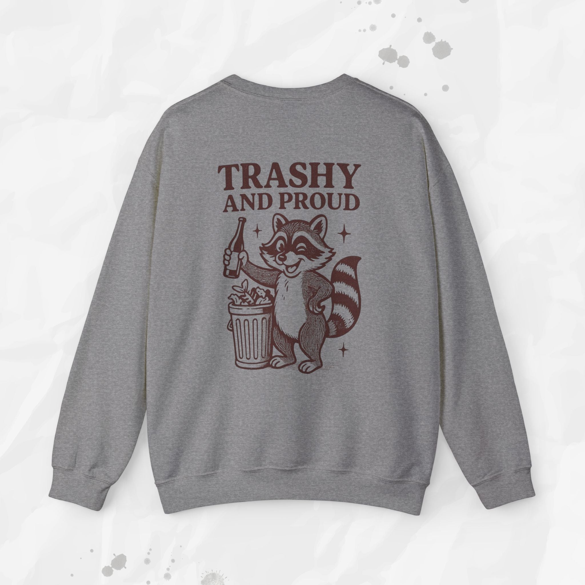 Trashy and Proud - Crewneck Sweatshirt
