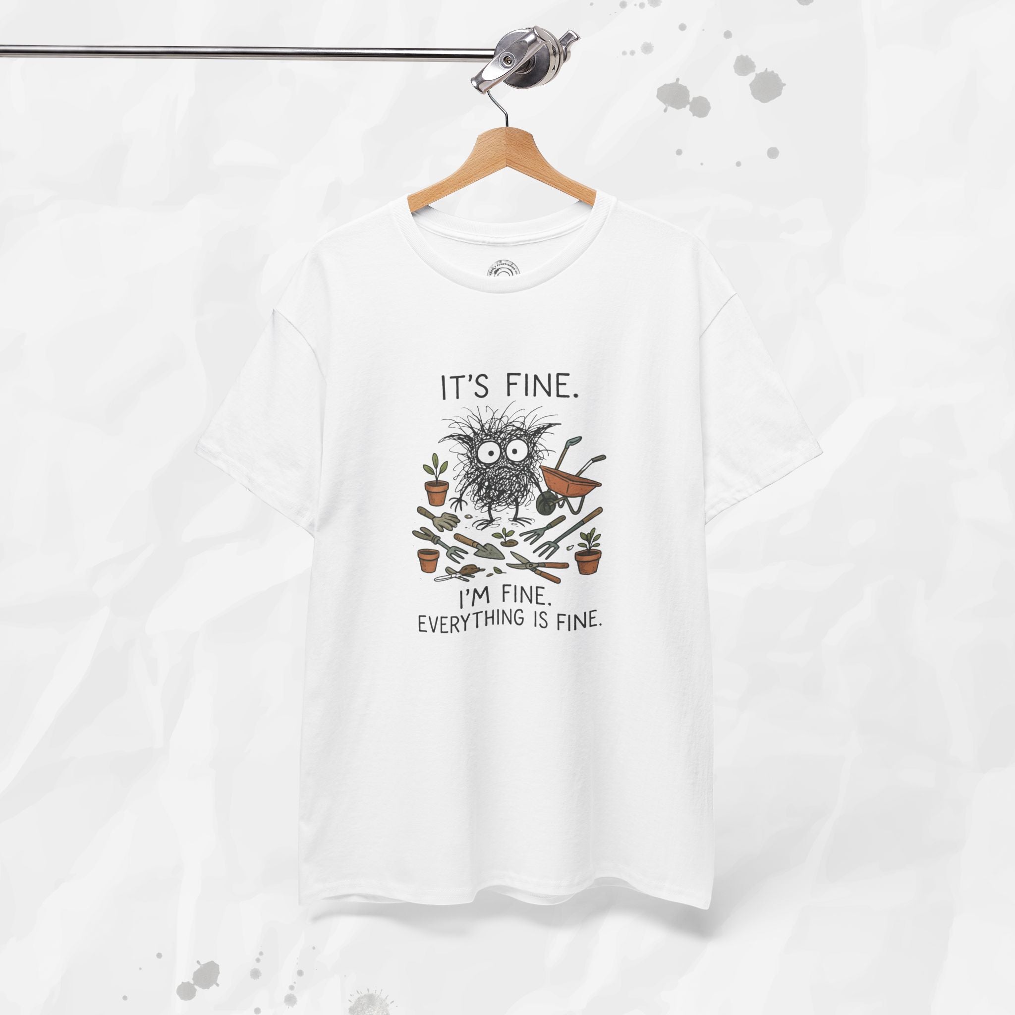It's Fine. I'm Fine. Everything is Fine. - T-Shirt