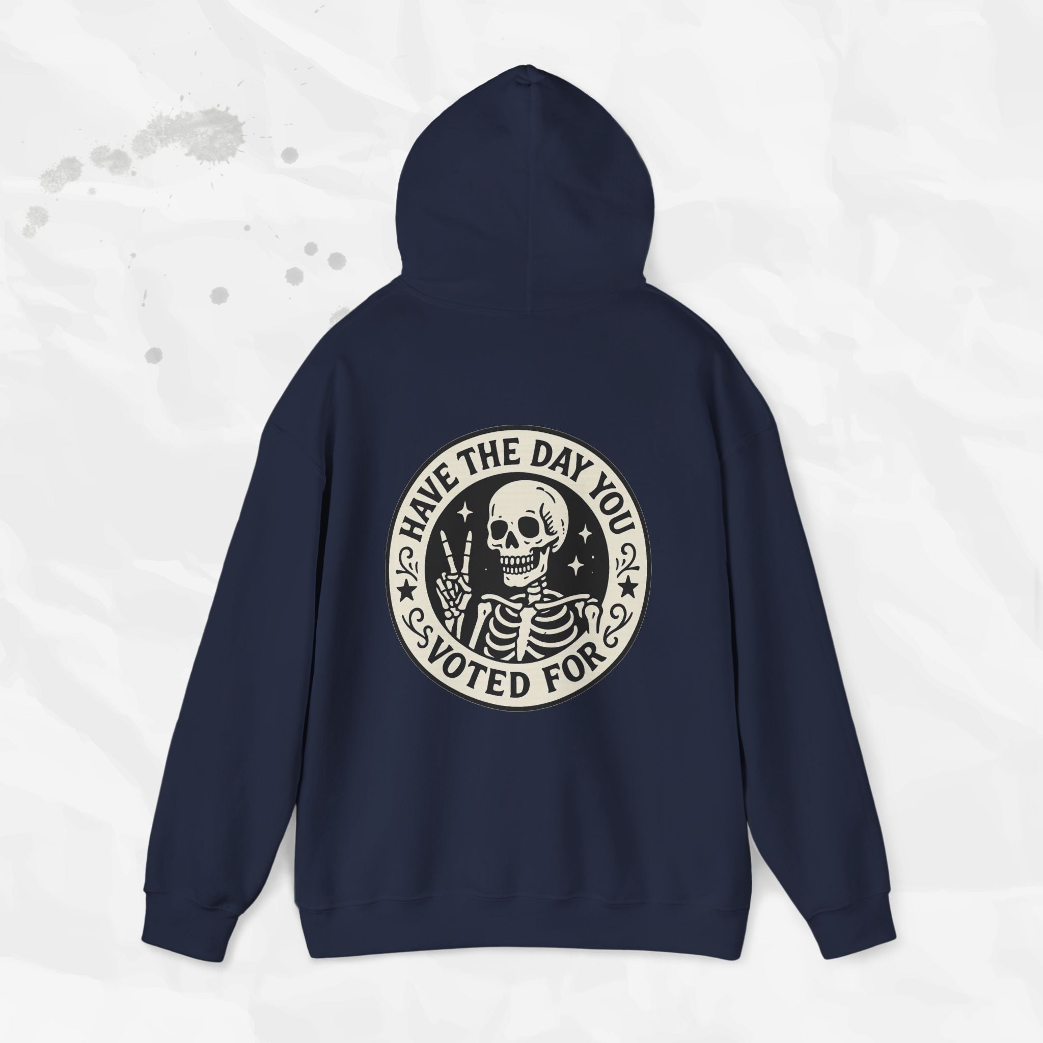 Have the Day You Voted For - Hoodie